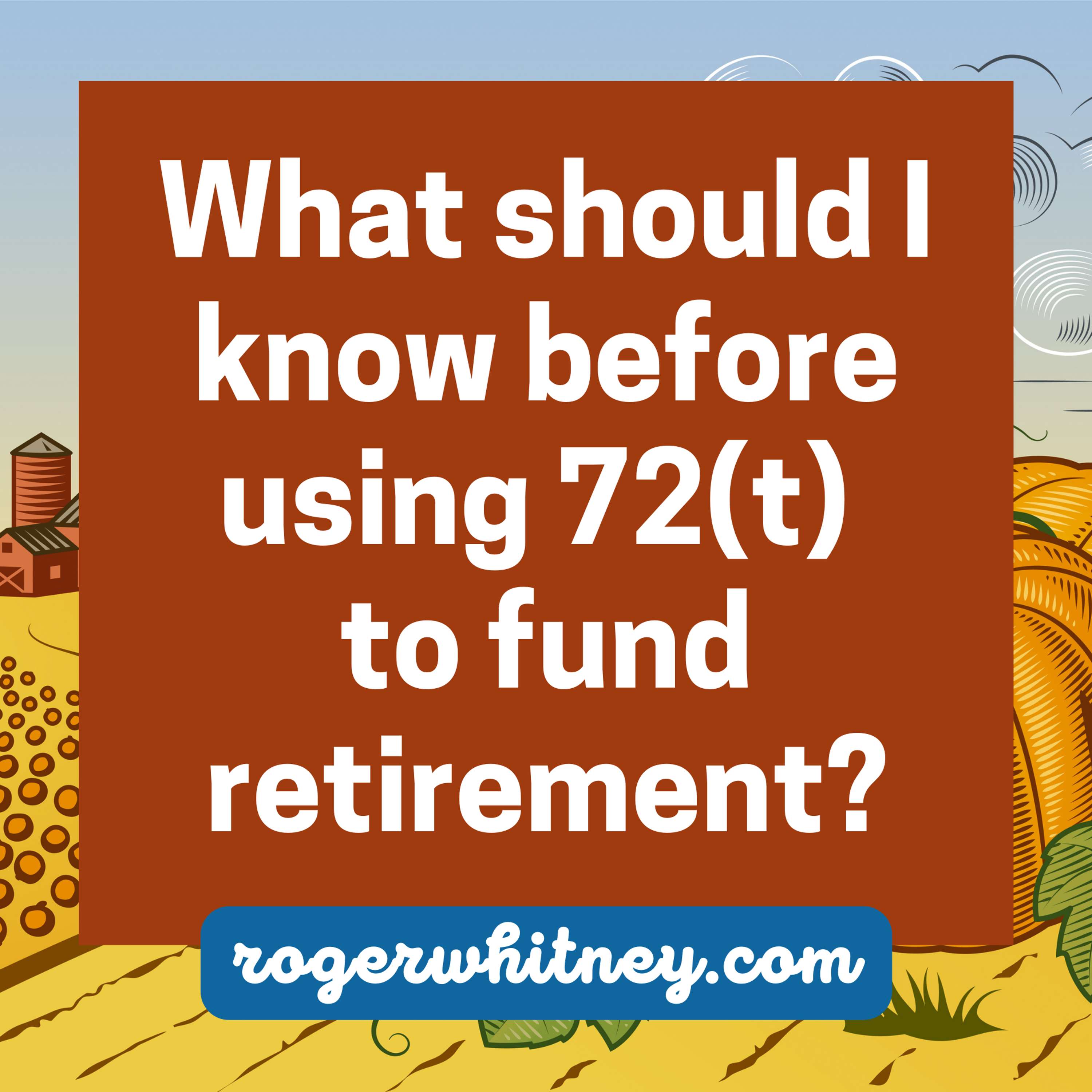 What Should I Know Before Using 72T to Fund Retirement?