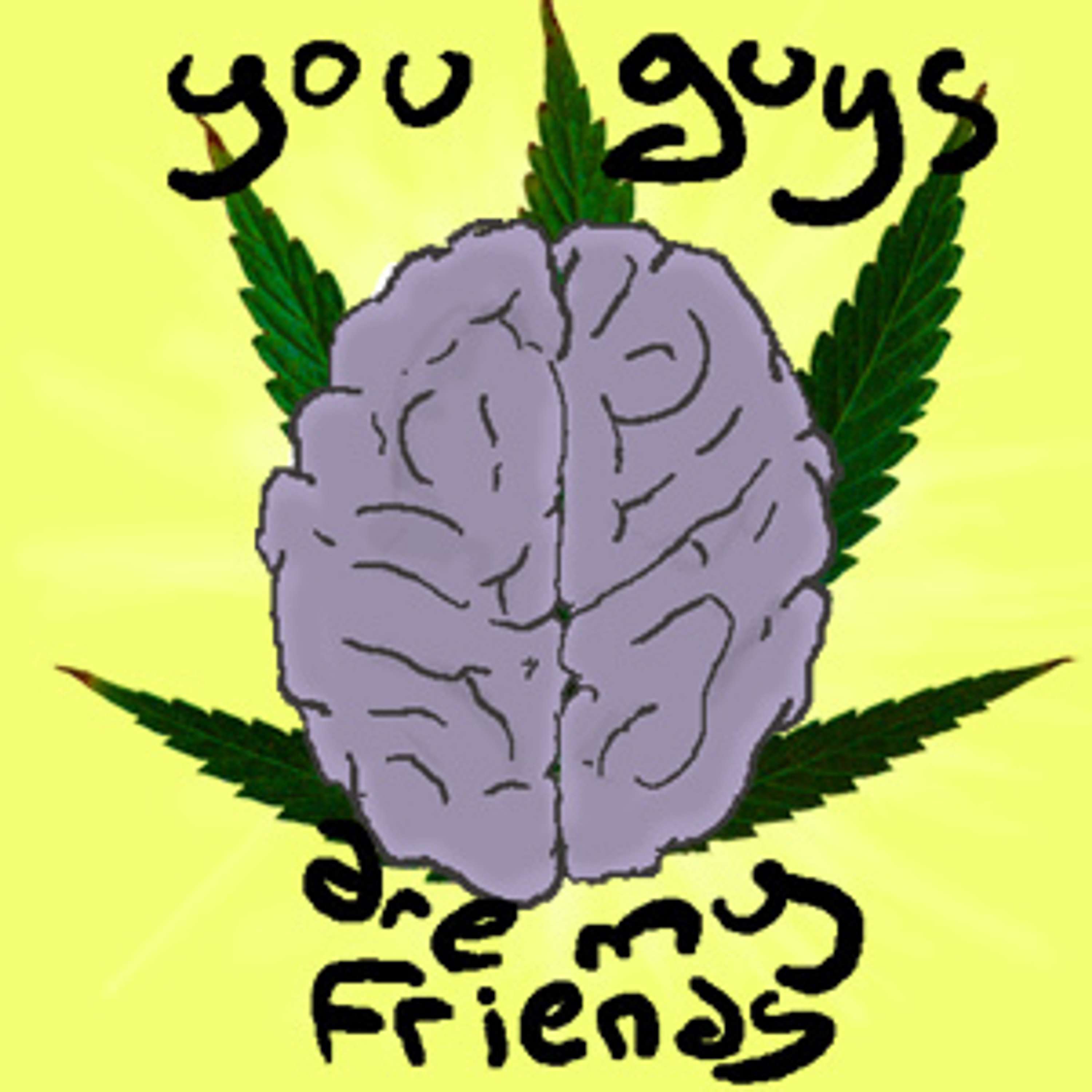 You Guys Are My Friends