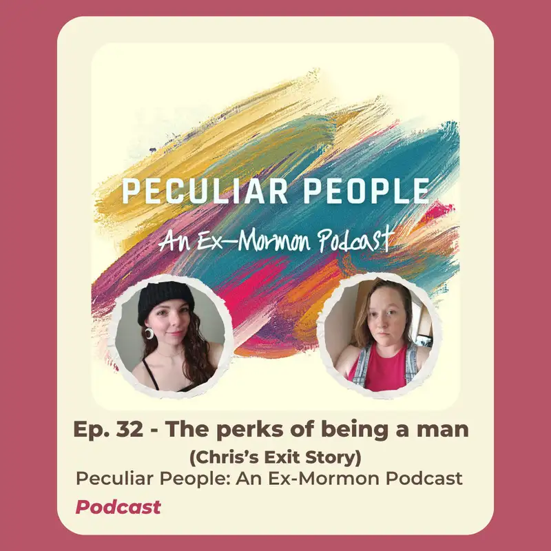 Ep. 32 - The perks of being a man (Chris's Exit Story)