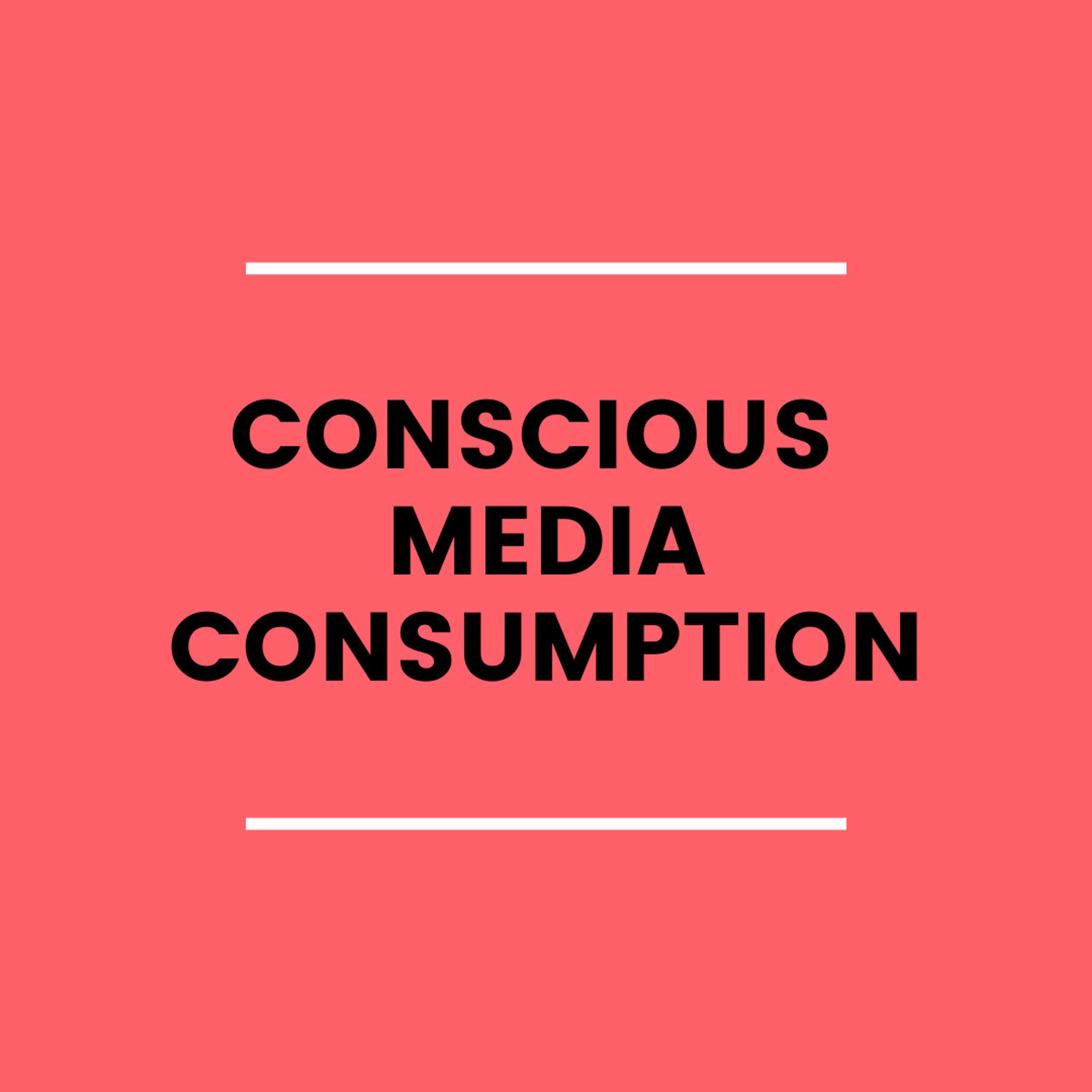 9. Conscious Media Consumption