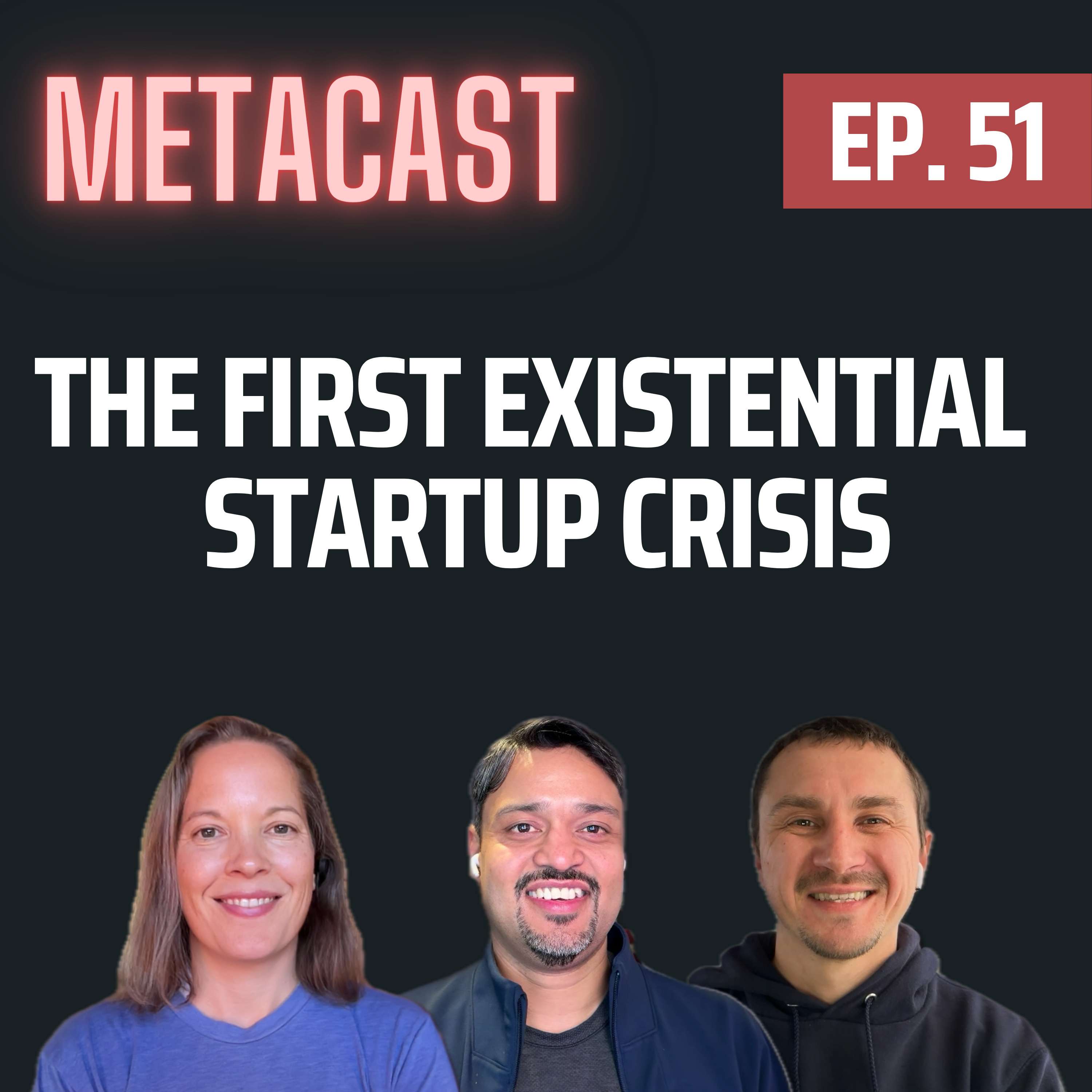 52. Our first existential startup crisis - podcast episode cover