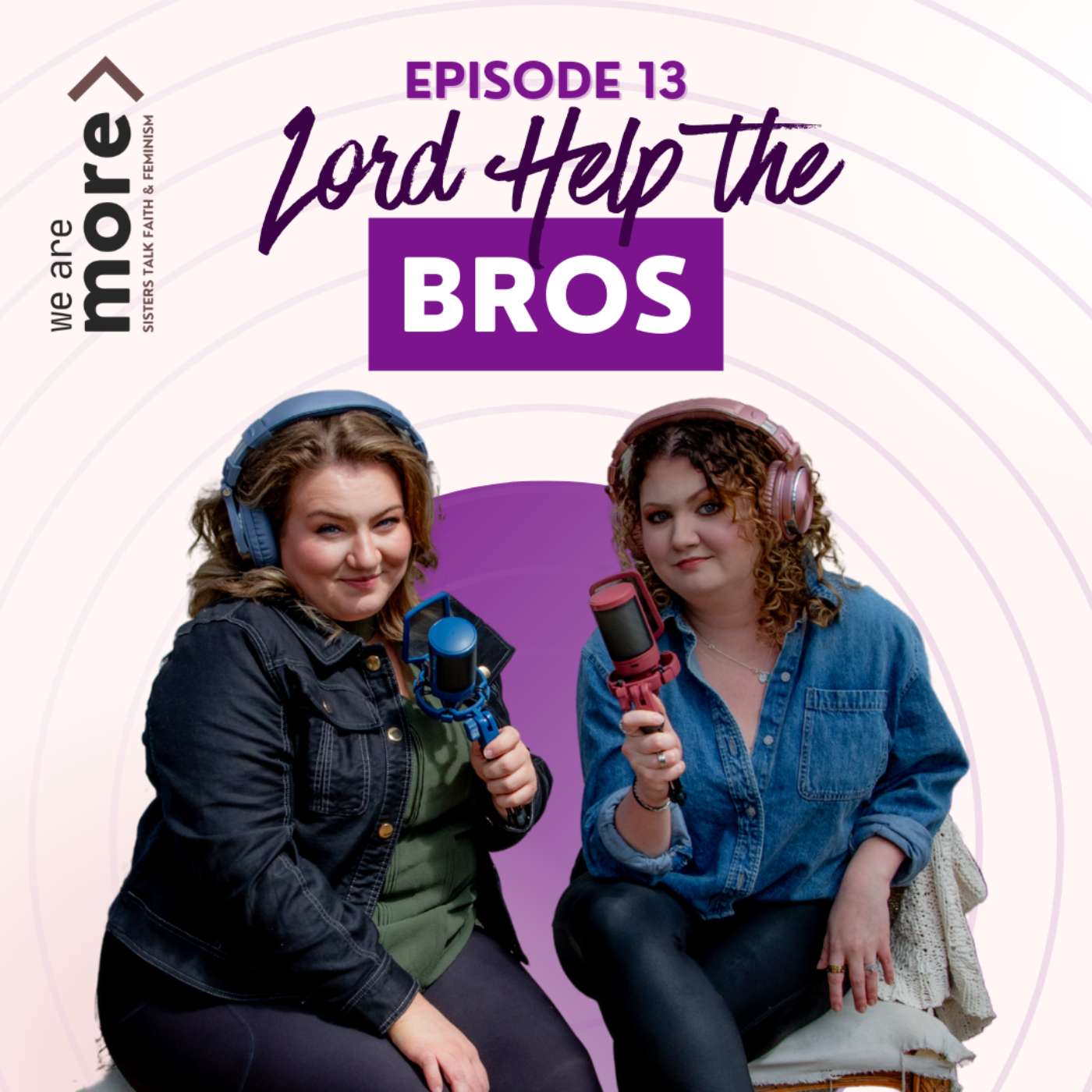 Ep. 13: Lord Help the Bros