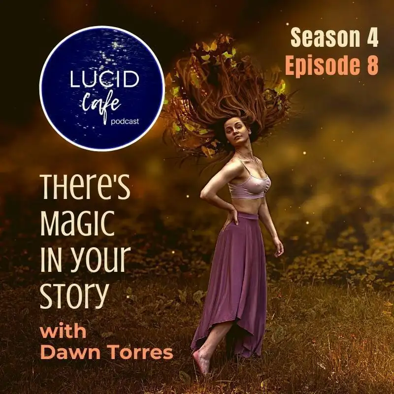 There’s Magic In Your Story with Dawn Torres
