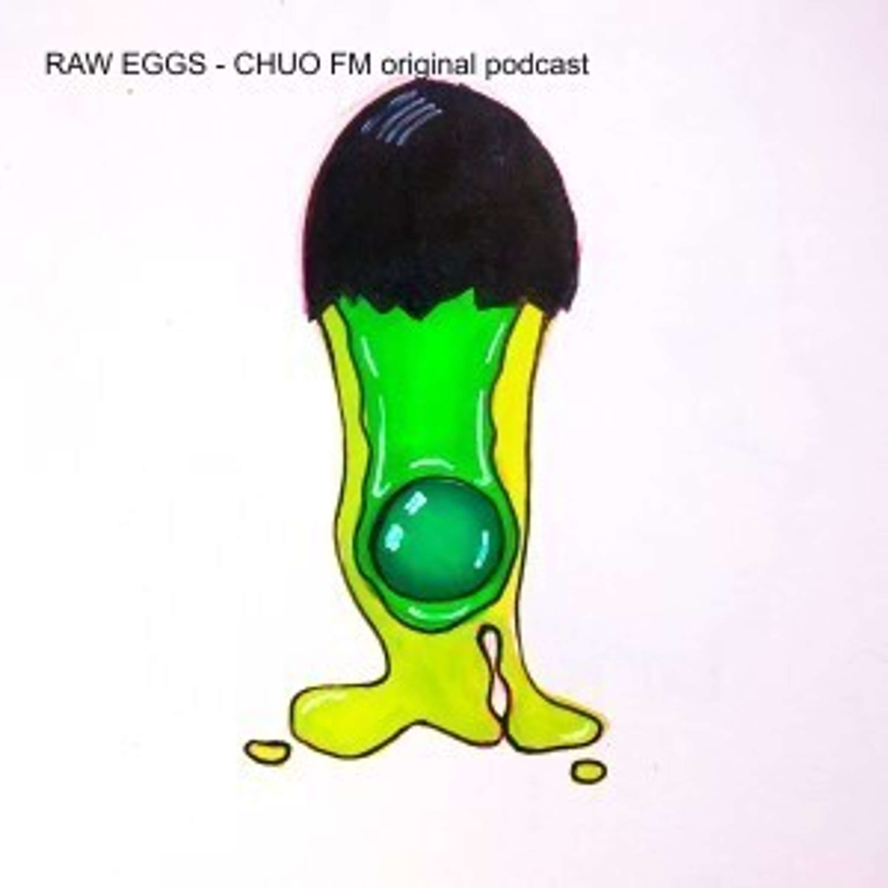 A CHUO FM original podcast - RAW EGGS