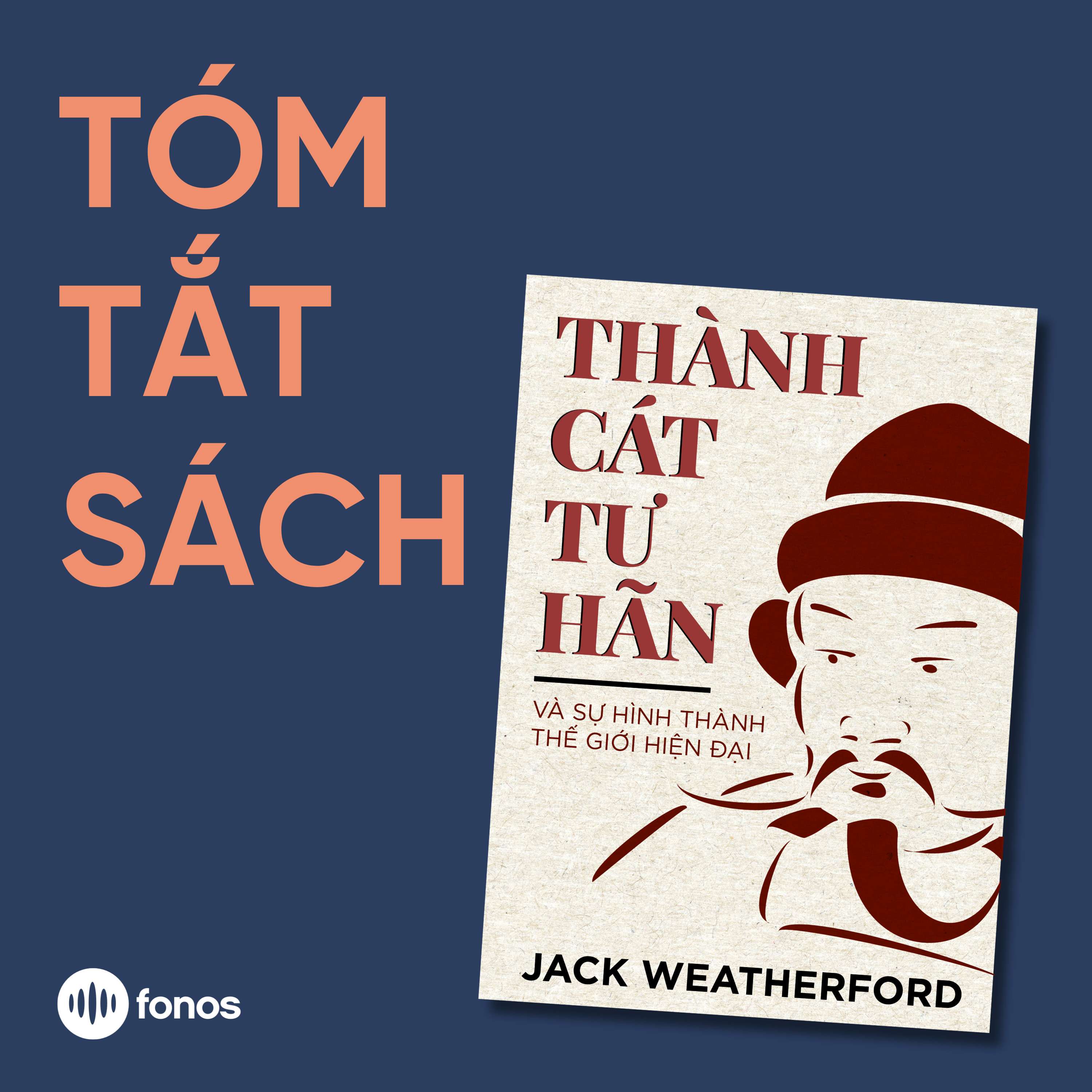 Thành Cát Tư Hãn Và Sự Hình Thành Thế Giới Hiện Đại [Tóm Tắt Sách]