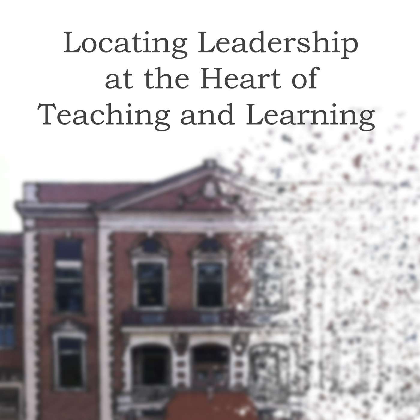 Locating Leadership at the Heart of Teaching and Learning
