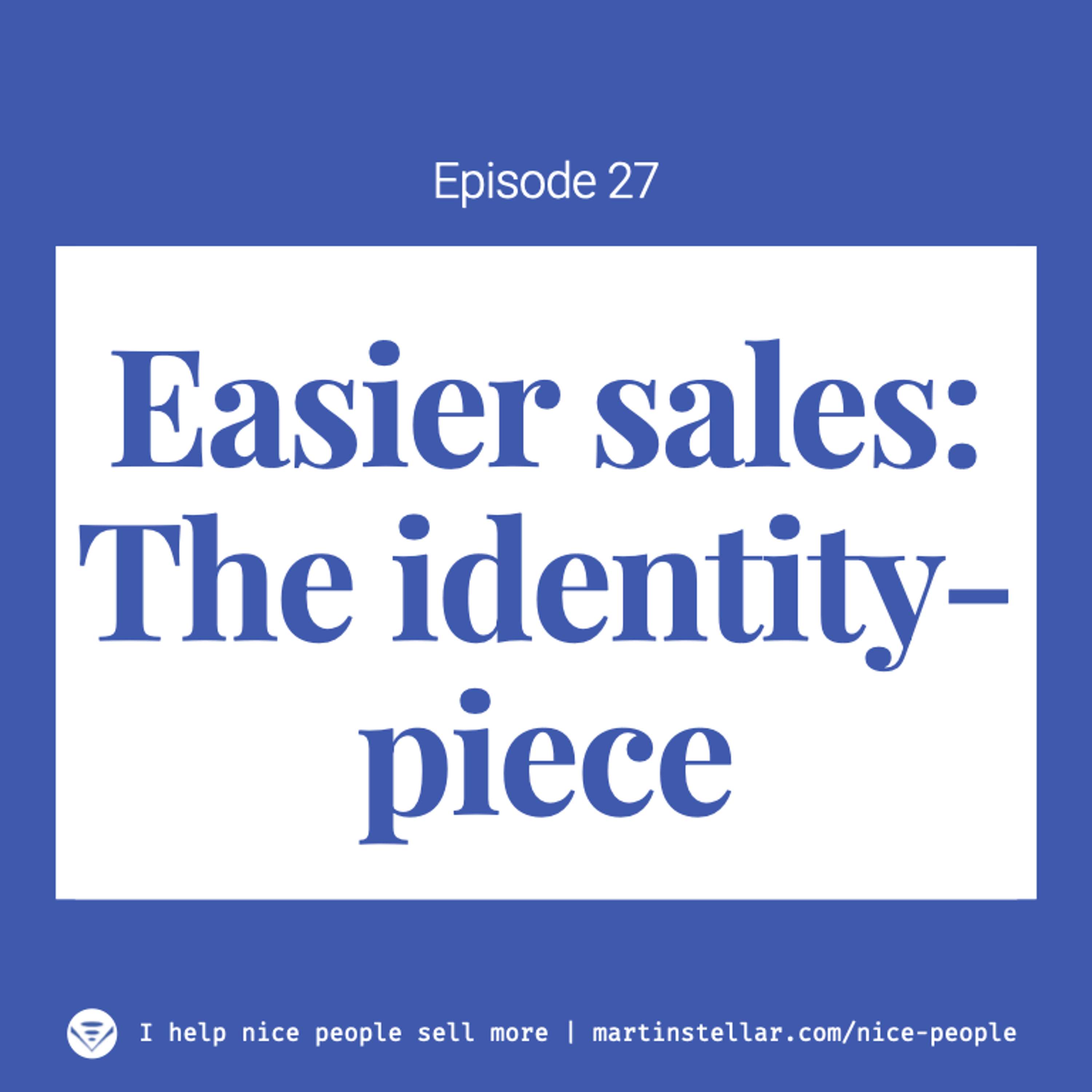 Ep 27: The identity-piece, aka how to reduce the cost of acquiring clients