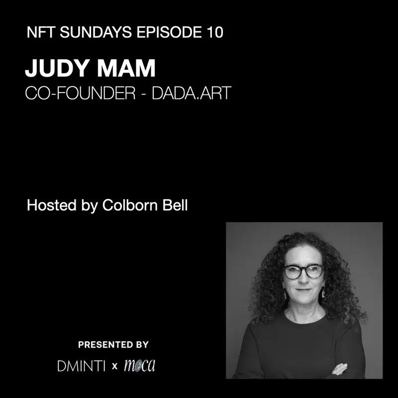 DXM POD 10 - Host Colborn Bell  (Museum of Crypto Art) talks w/ DADA Art Founder Judy Mam