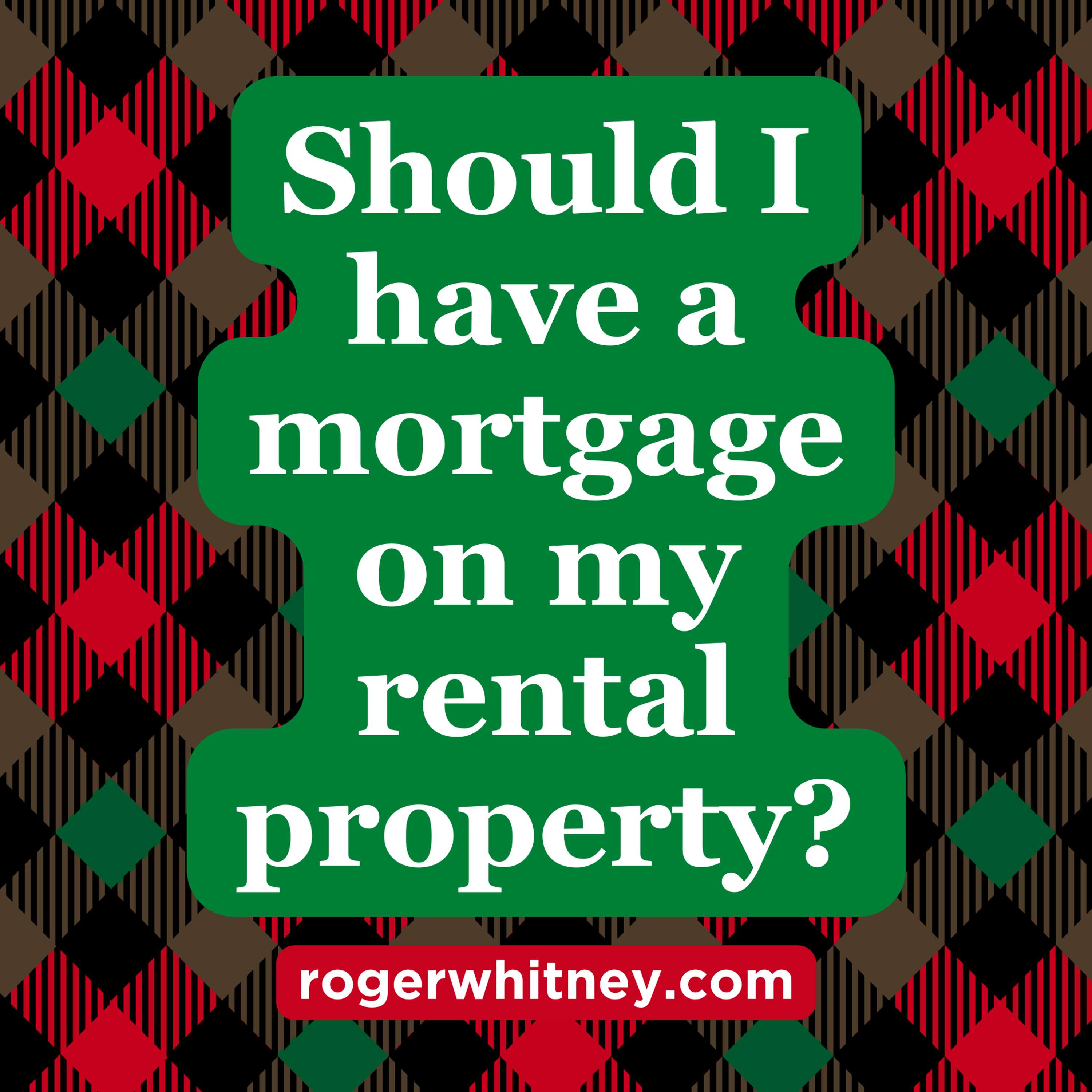 Should I Have a Mortgage on My Rental Property?