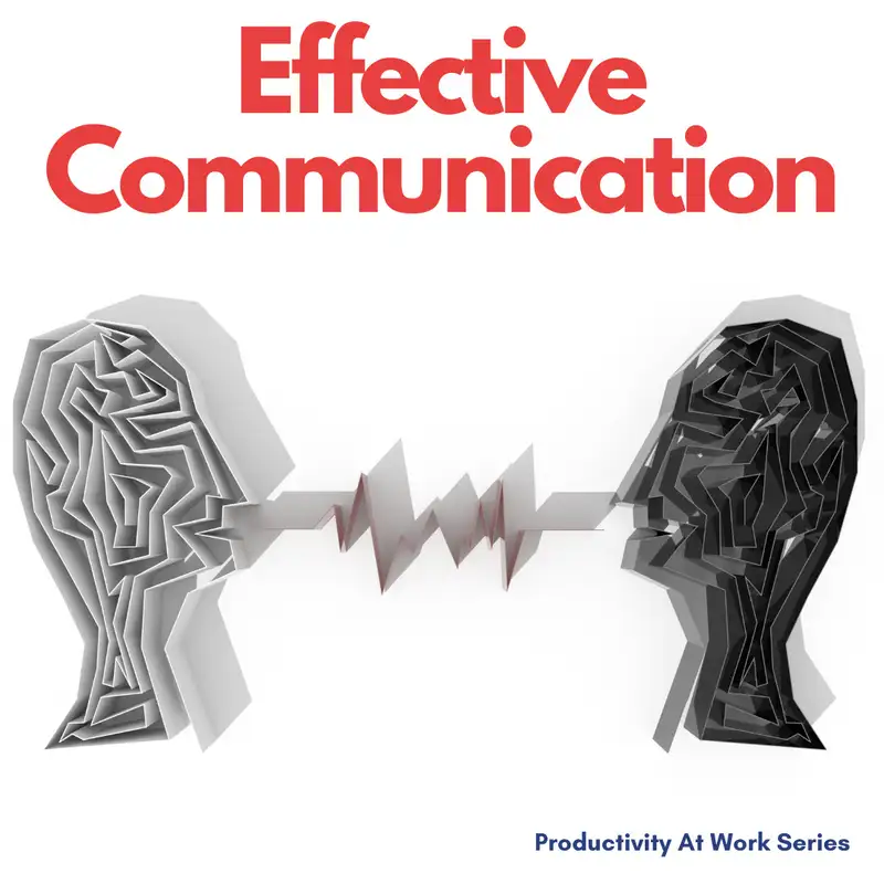 Episode 032 - Productivity at Work Series (Effective Communication)