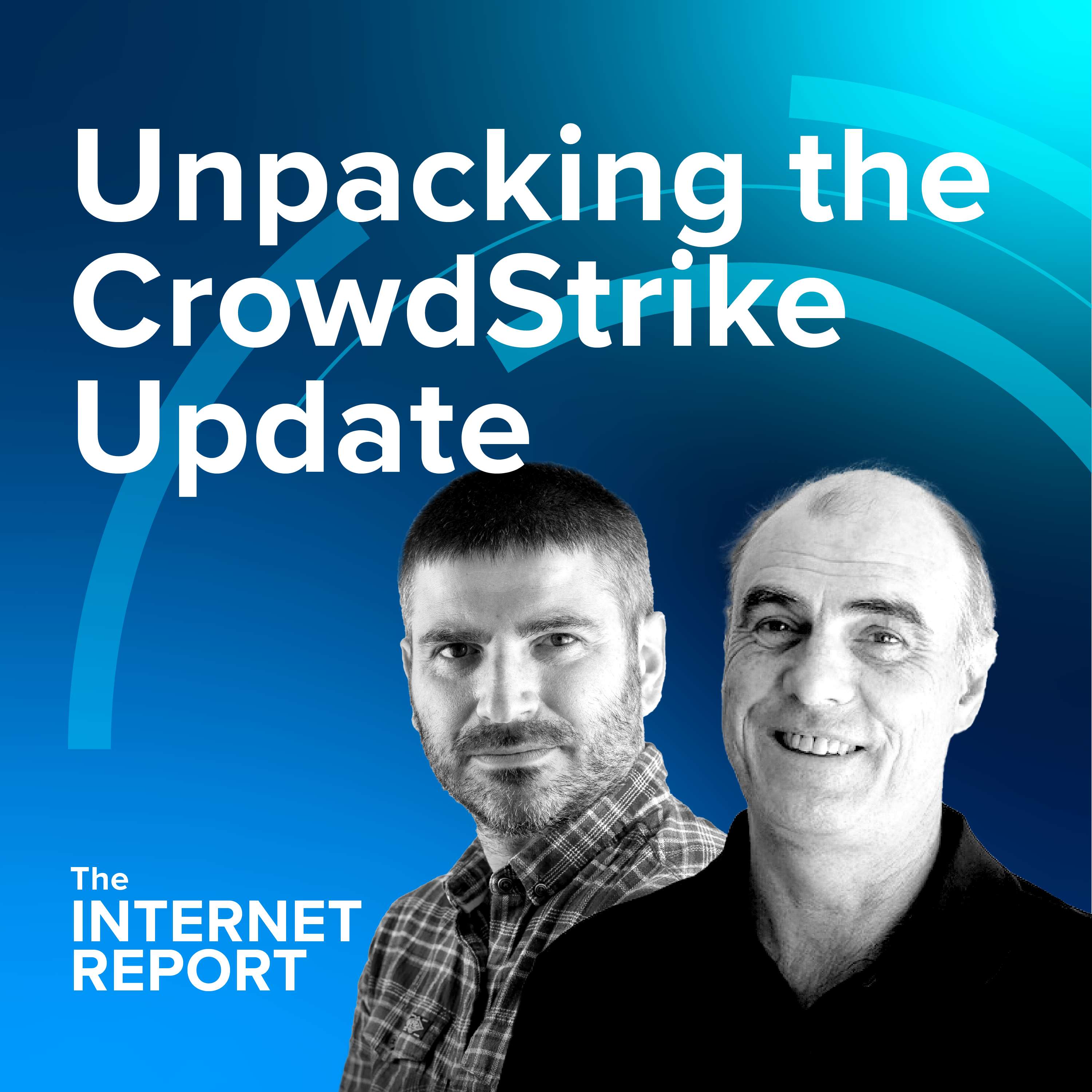 Unpacking the CrowdStrike Update, Azure Outage, & More - podcast episode cover