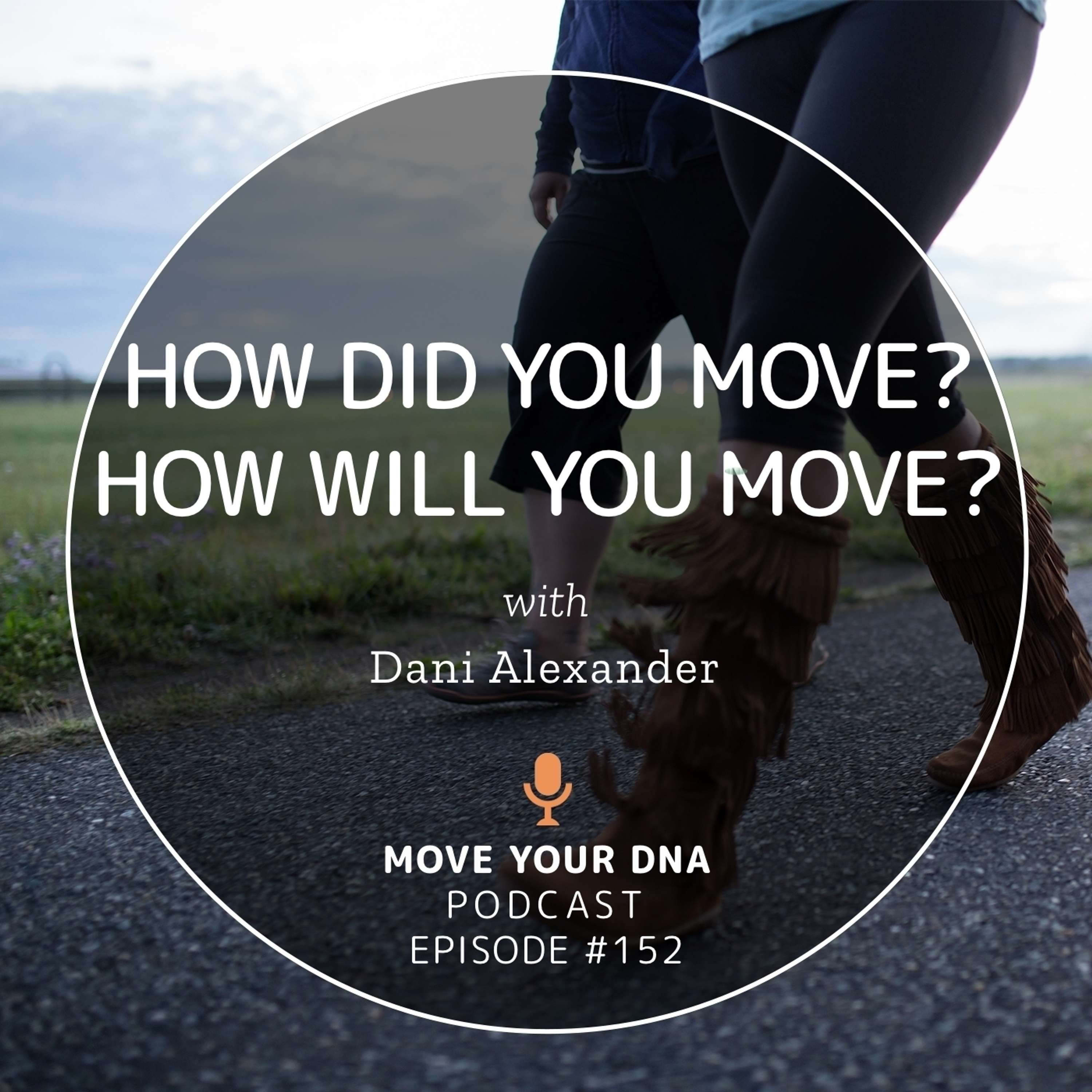 Ep 152: How Did You Move? How Will You Move?