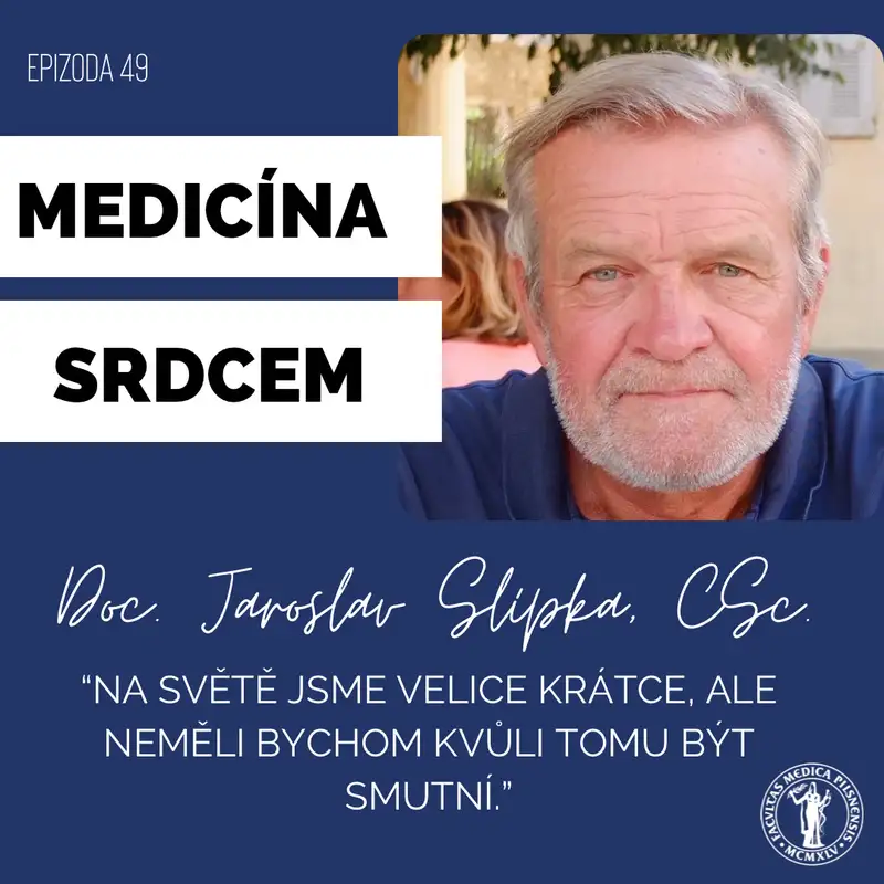 #49 doc. Jaroslav Slípka-“Na světě jsme velice krátce, ale neměli bychom kvůli tomu být smutní."
