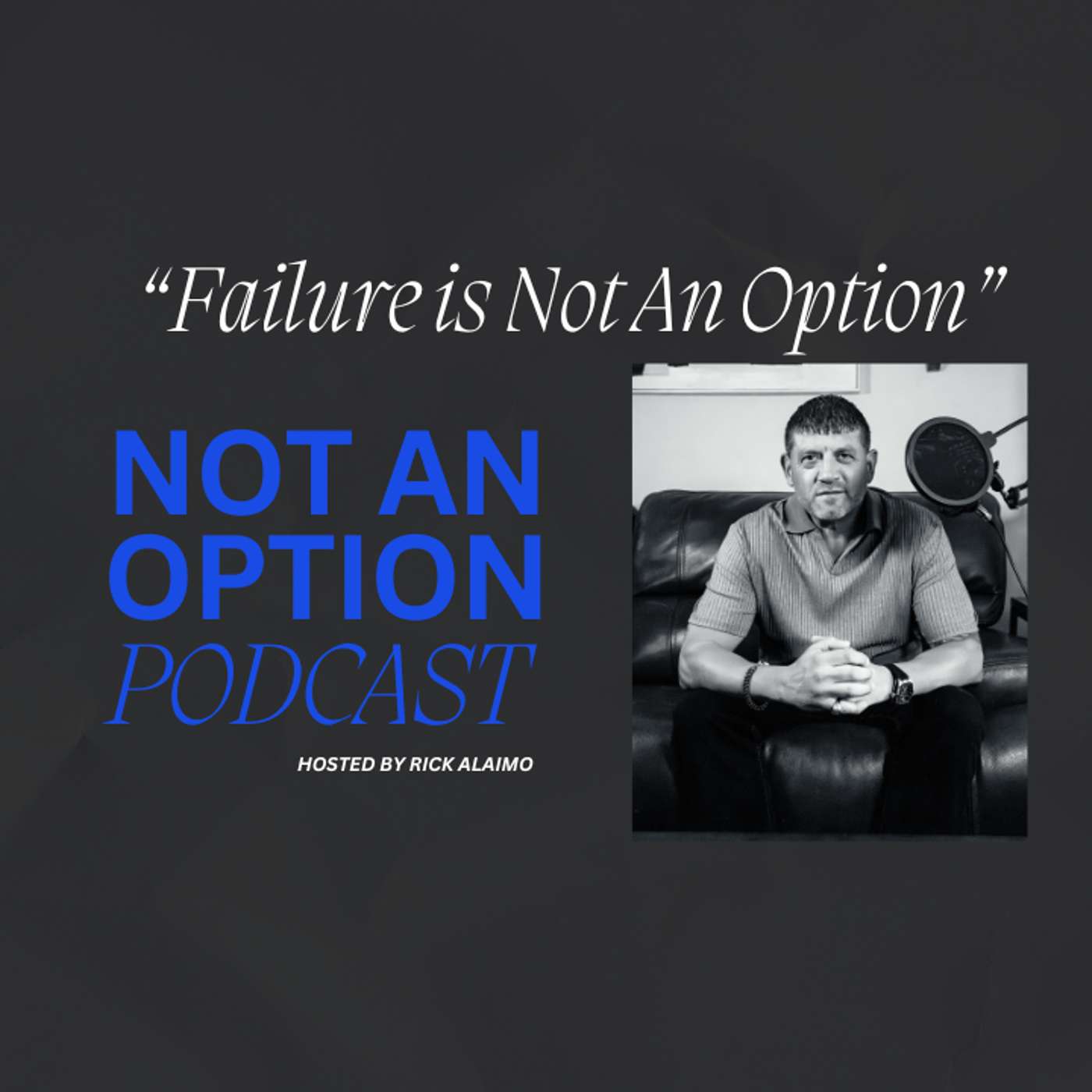 Not An Option Podcast | Hosted by Rick Alaimo 