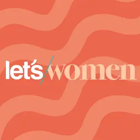 Let's Women Podcast