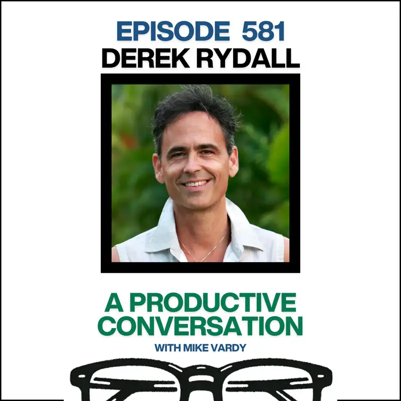 Derek Rydall Talks About Abundance, Alignment, and Meaningful Productivity