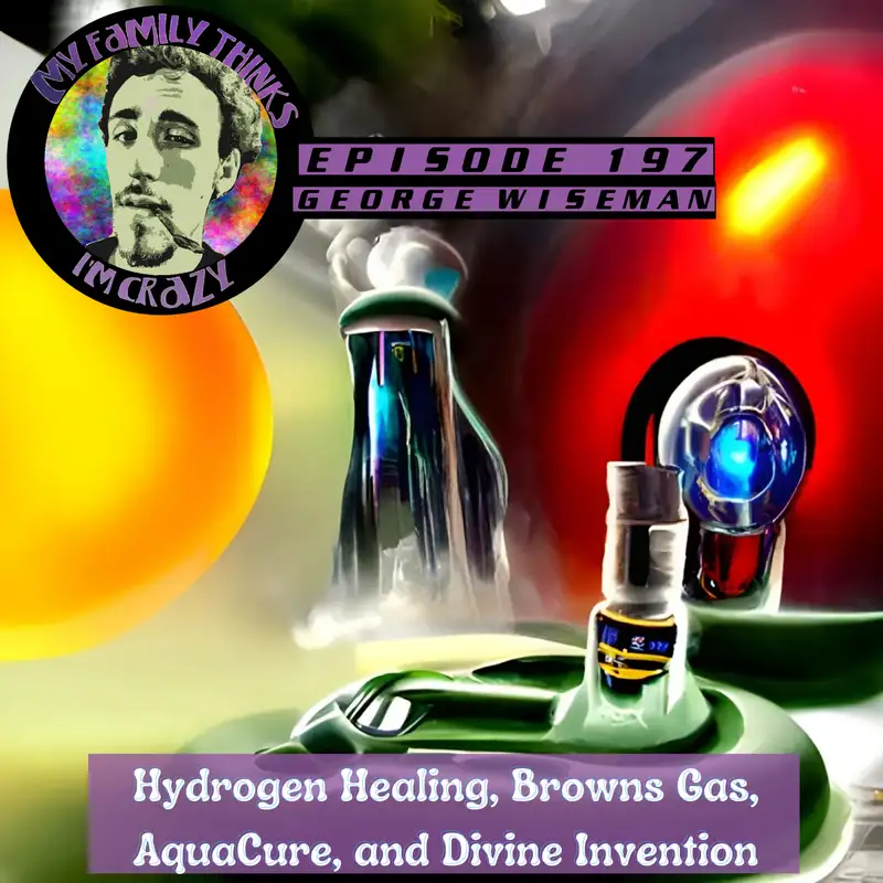 George Wiseman | Hydrogen Healing, Browns Gas, AquaCure, and Divine Invention