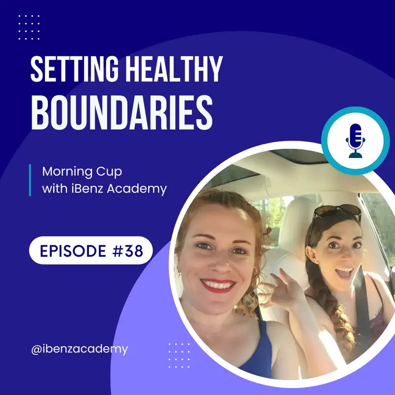 Setting Healthy Boundaries - Morning Cup with iBenz Academy - Episode 38