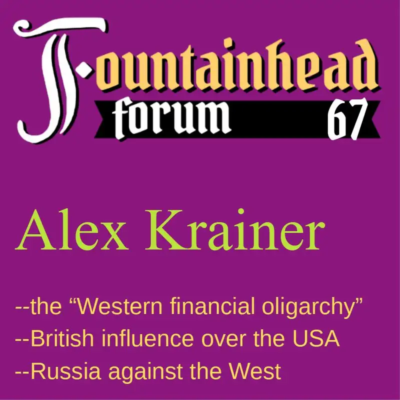 FF-67: Alex Krainer on the "Western financial oligarchy" and its influence on war and economics.