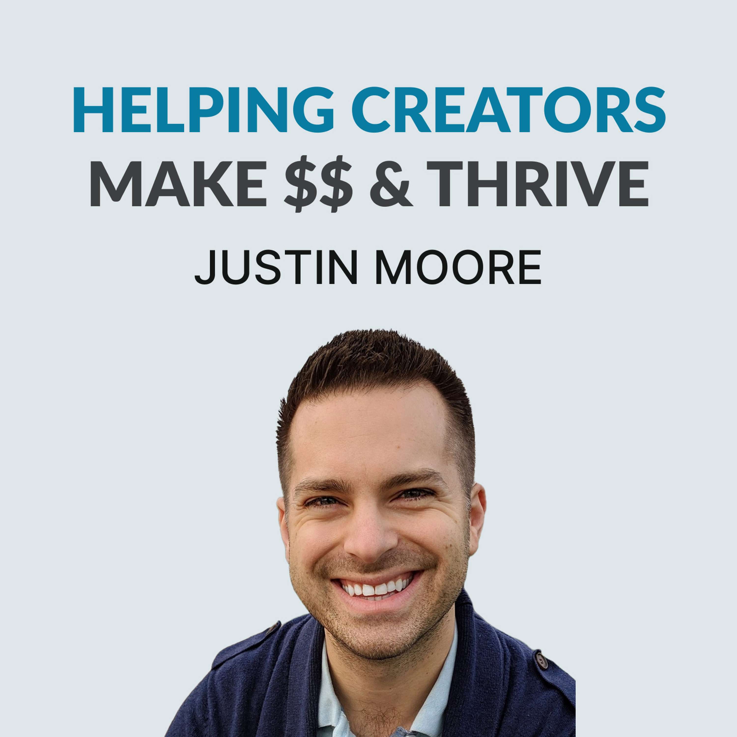 #113 Beyond Hustle Culture & Helping Creators Make Money - Justin Moore from Creator Wizard on his journey as a Youtuber, creator, brand agency founder, musician, and now Sponsorship Coach 