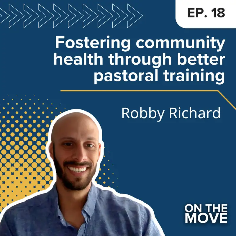 Fostering community health through better pastoral training, with Robby Richard | E18