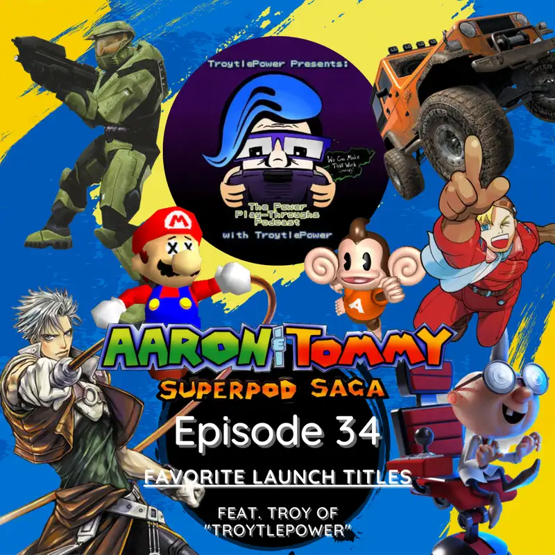 Ep. 34 - Favorite Launch Titles (feat. Troy of "TroytlePower")