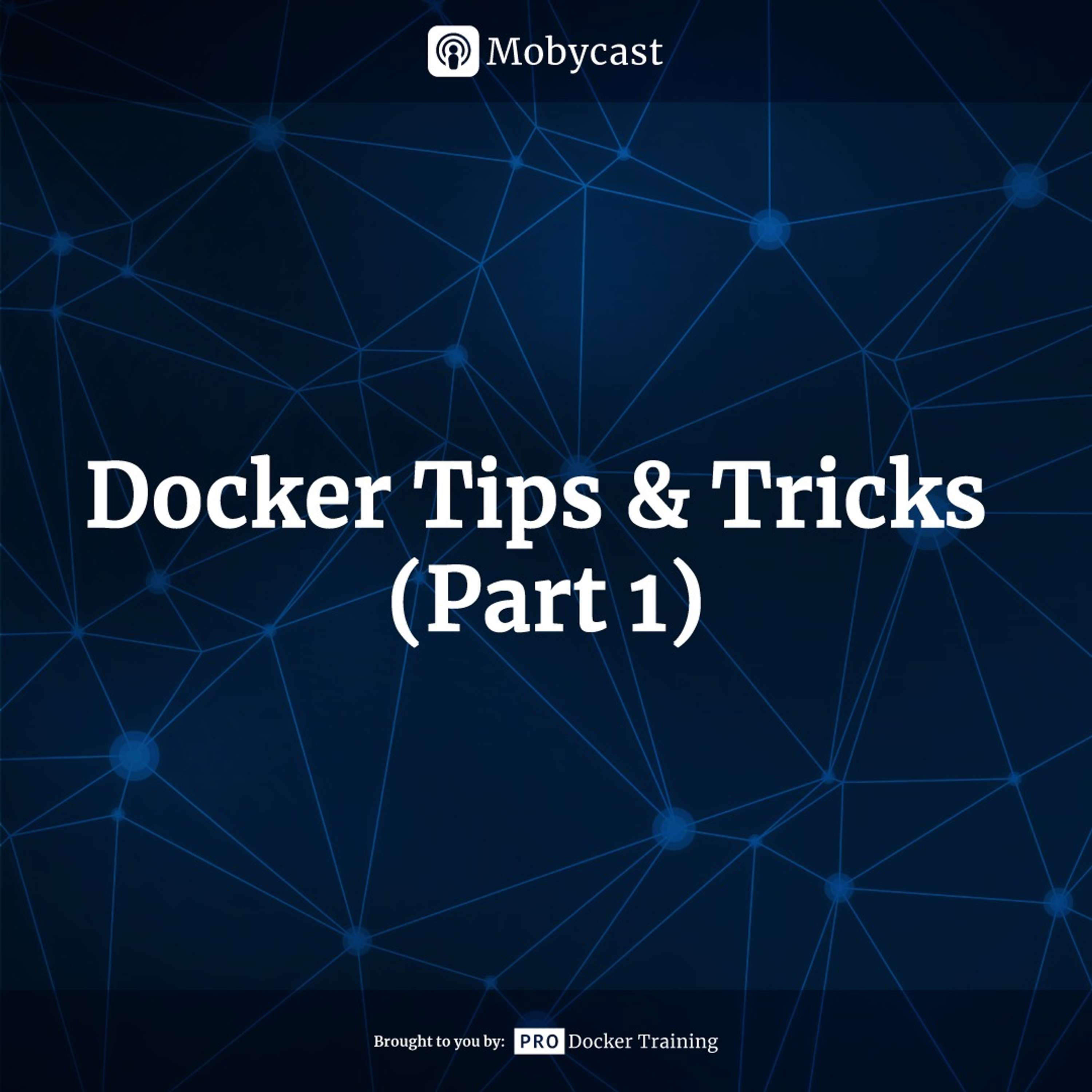 Docker Tips & Tricks (Part 1)