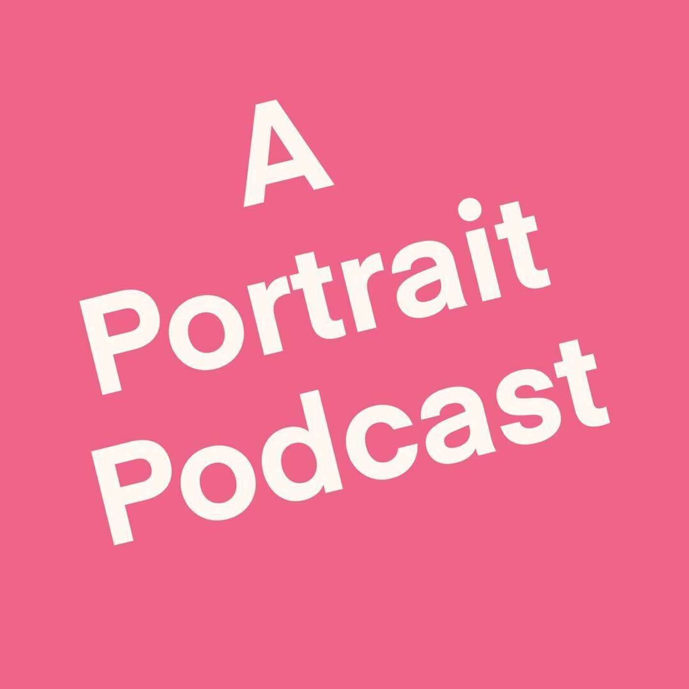 A Portrait Podcast