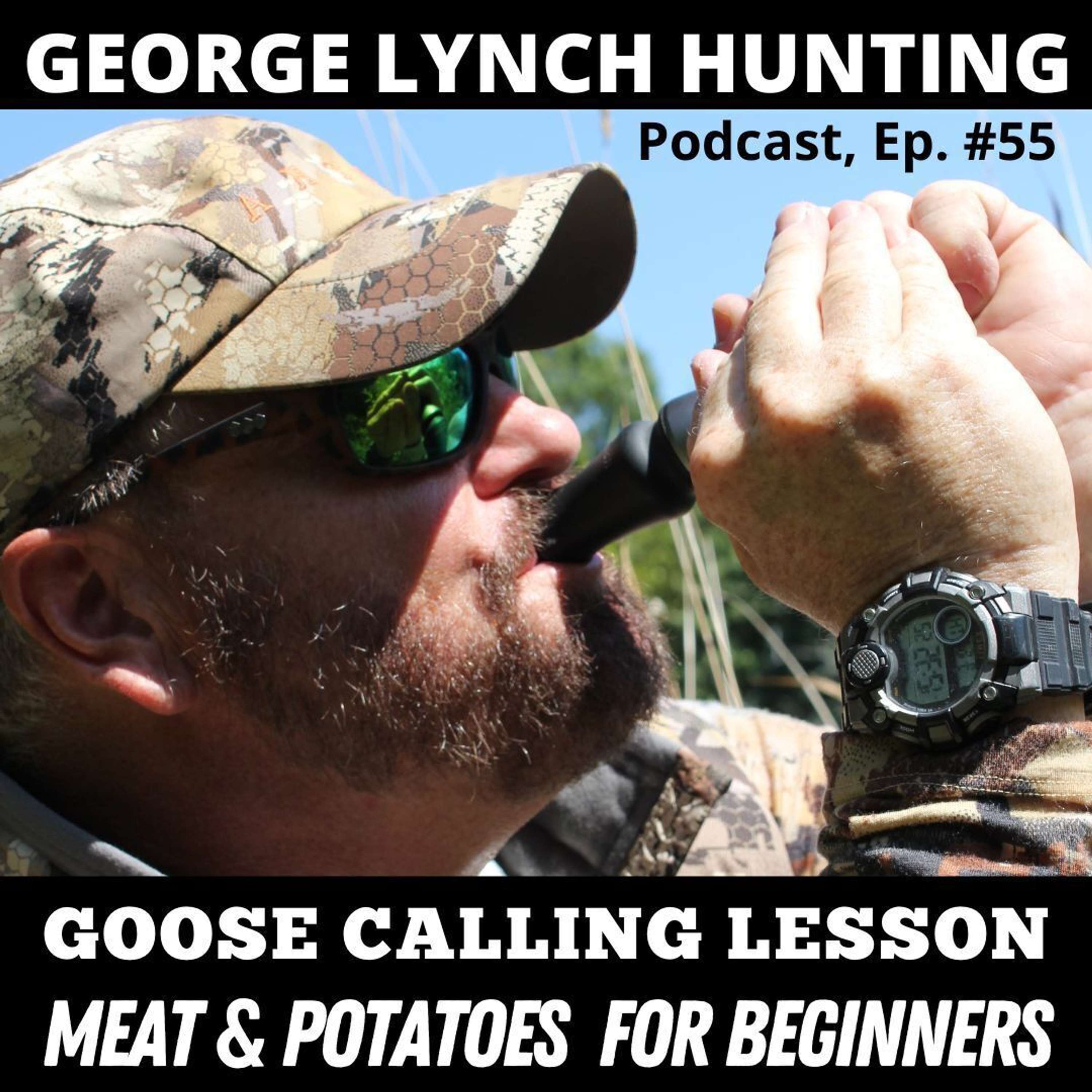 GOOSE CALLING: MEAT & POTATOES CALLING LESSON for BEGINNERS by GEORGE LYNCH