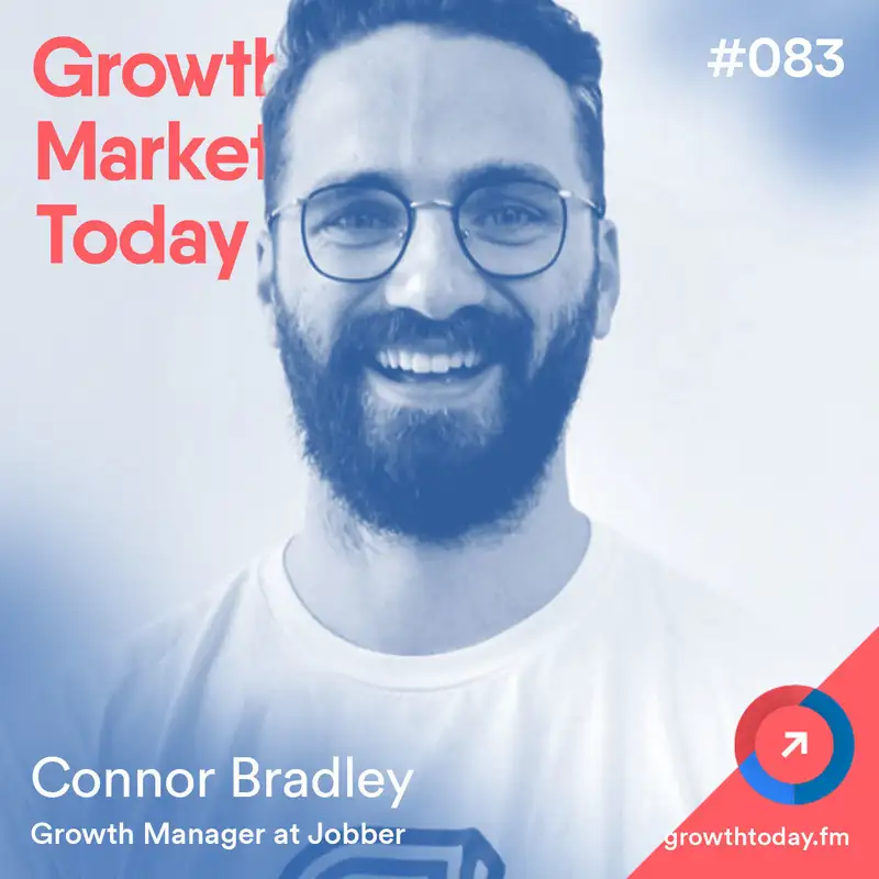 Building a Growth Team at Jobber From Scratch with Connor Bradley – Growth Manager at Jobber (GMT083)