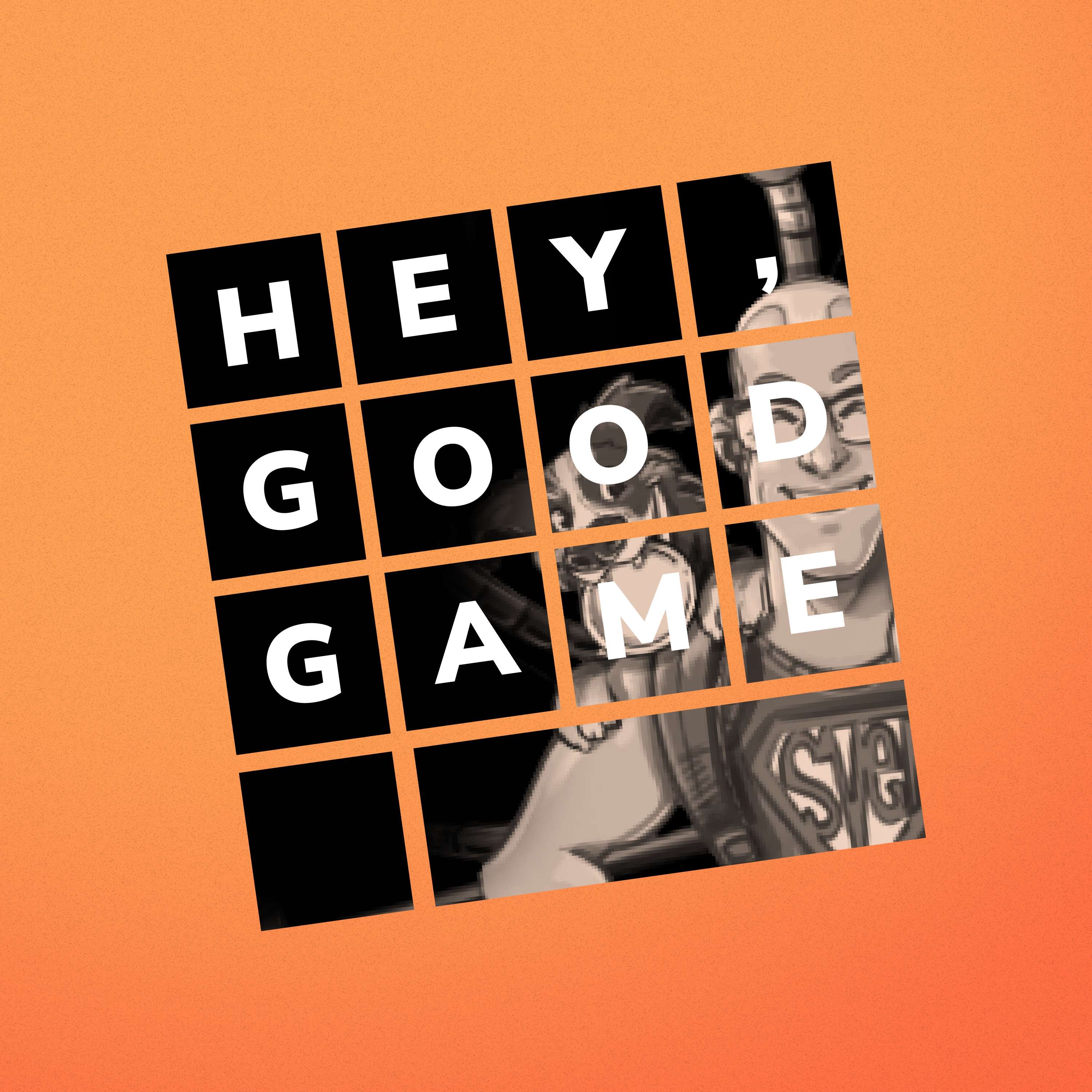 Hey, Good Game