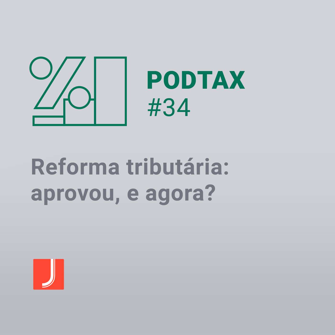 Reforma tributária: aprovou, e agora? | Podtax #34 Reforma tributária: aprovou, e agora? | Podtax #34