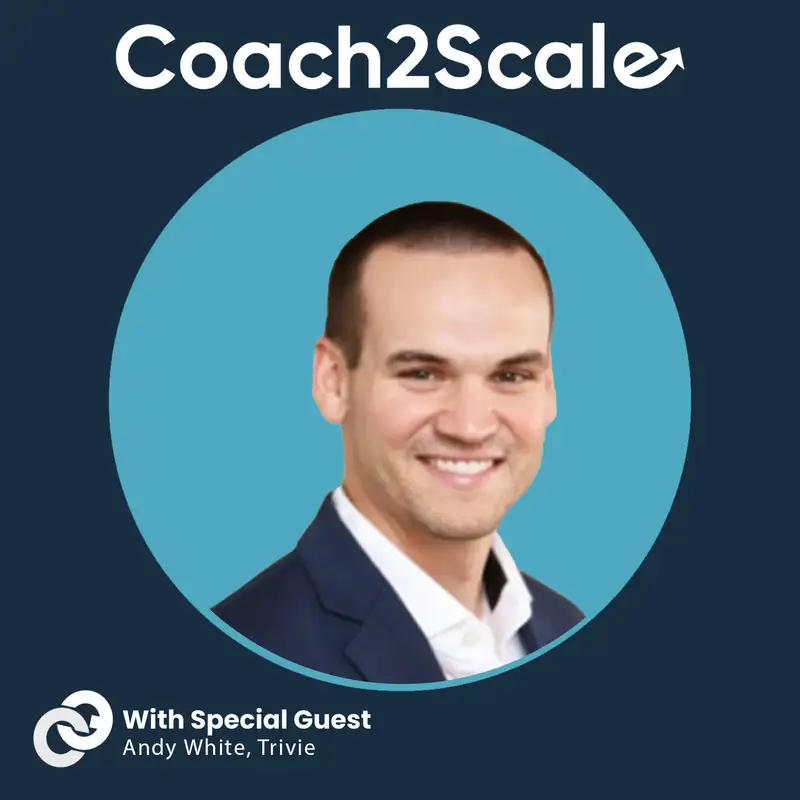 Unlocking Potential through Effective One-on-Ones with Andy White | Coach2Scale Episode #78