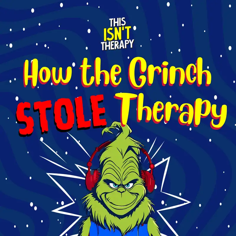 How The Grinch Stole Therapy