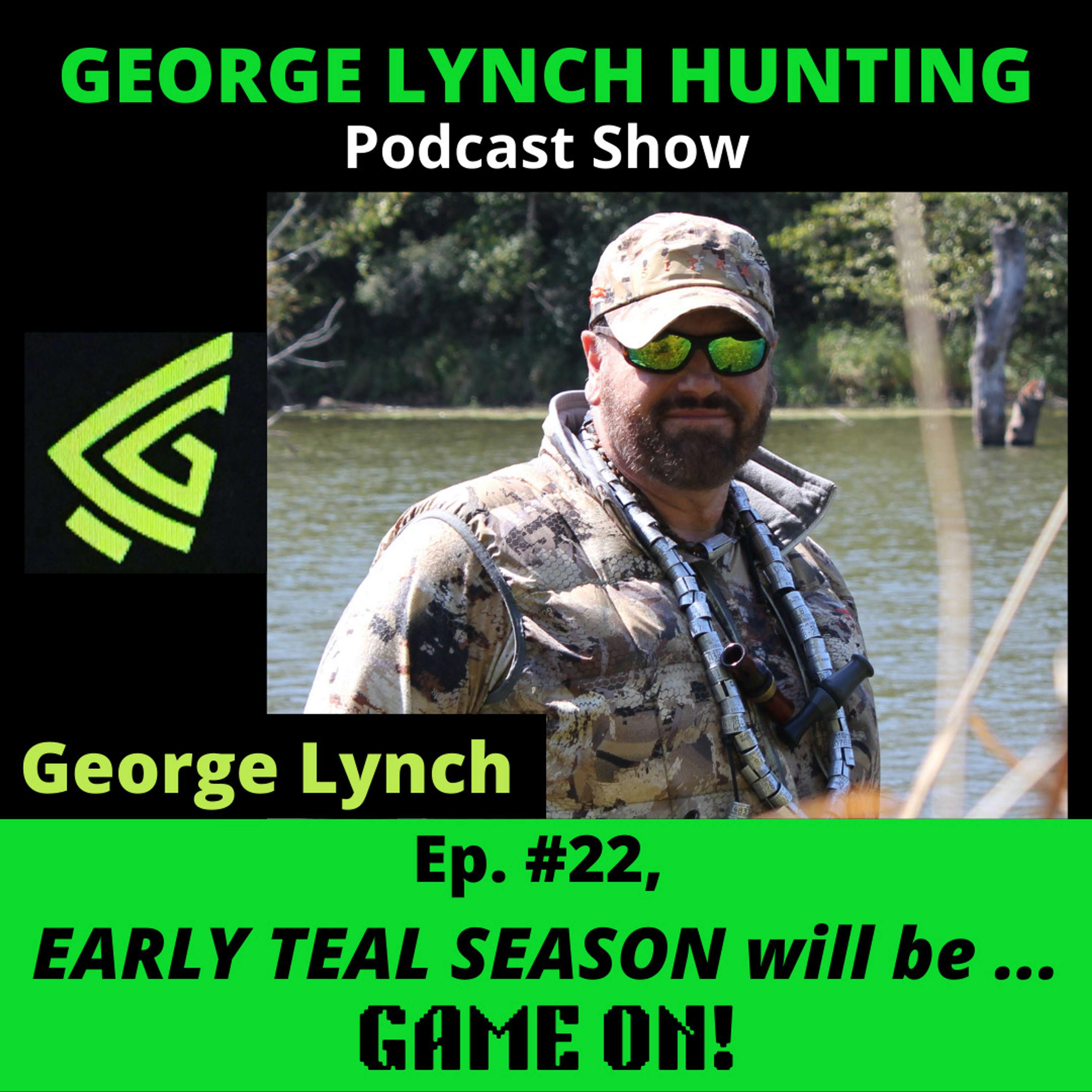 EARLY TEAL SEASON is 'GAME ON' with GEORGE LYNCH