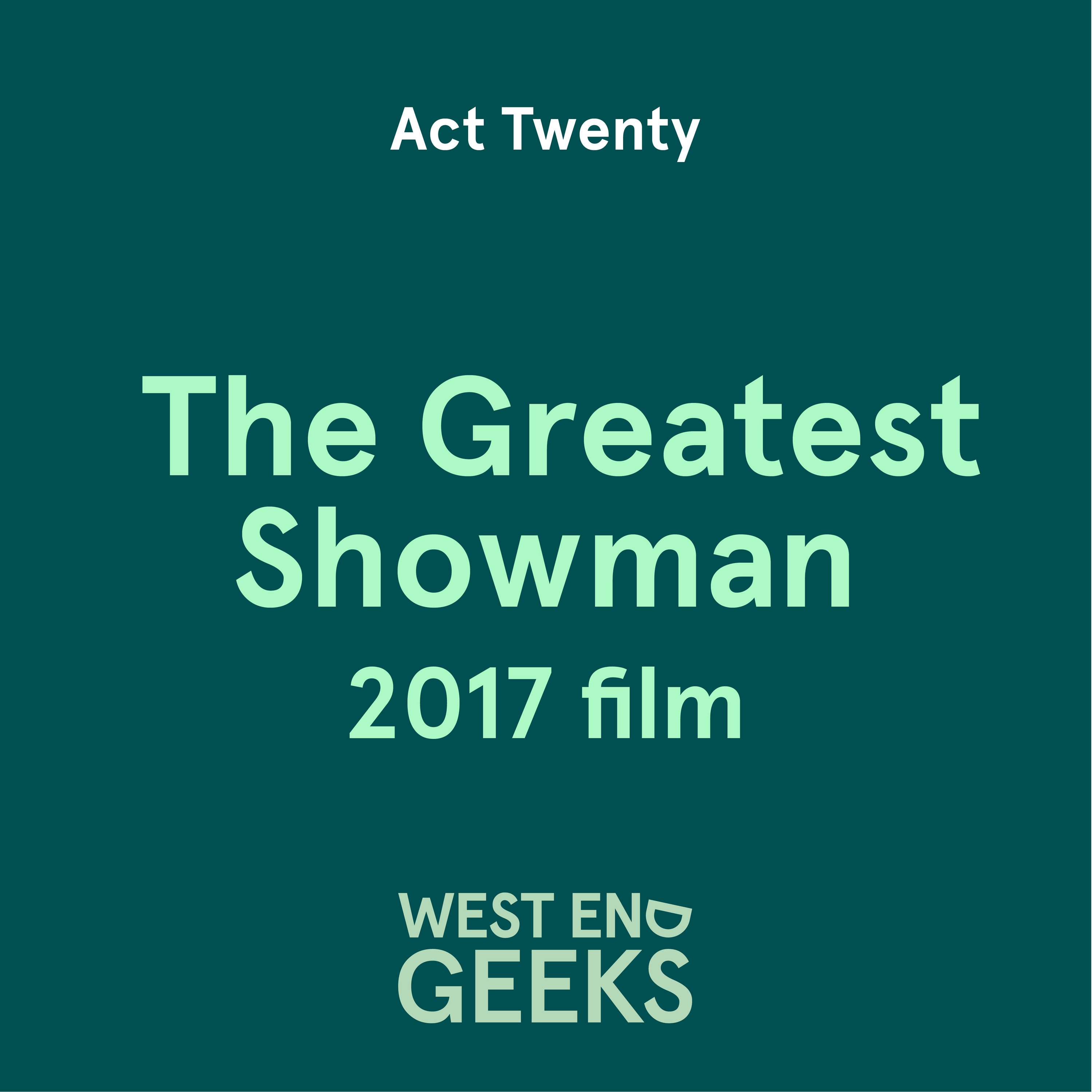 ACT TWENTY: The Greatest Showman