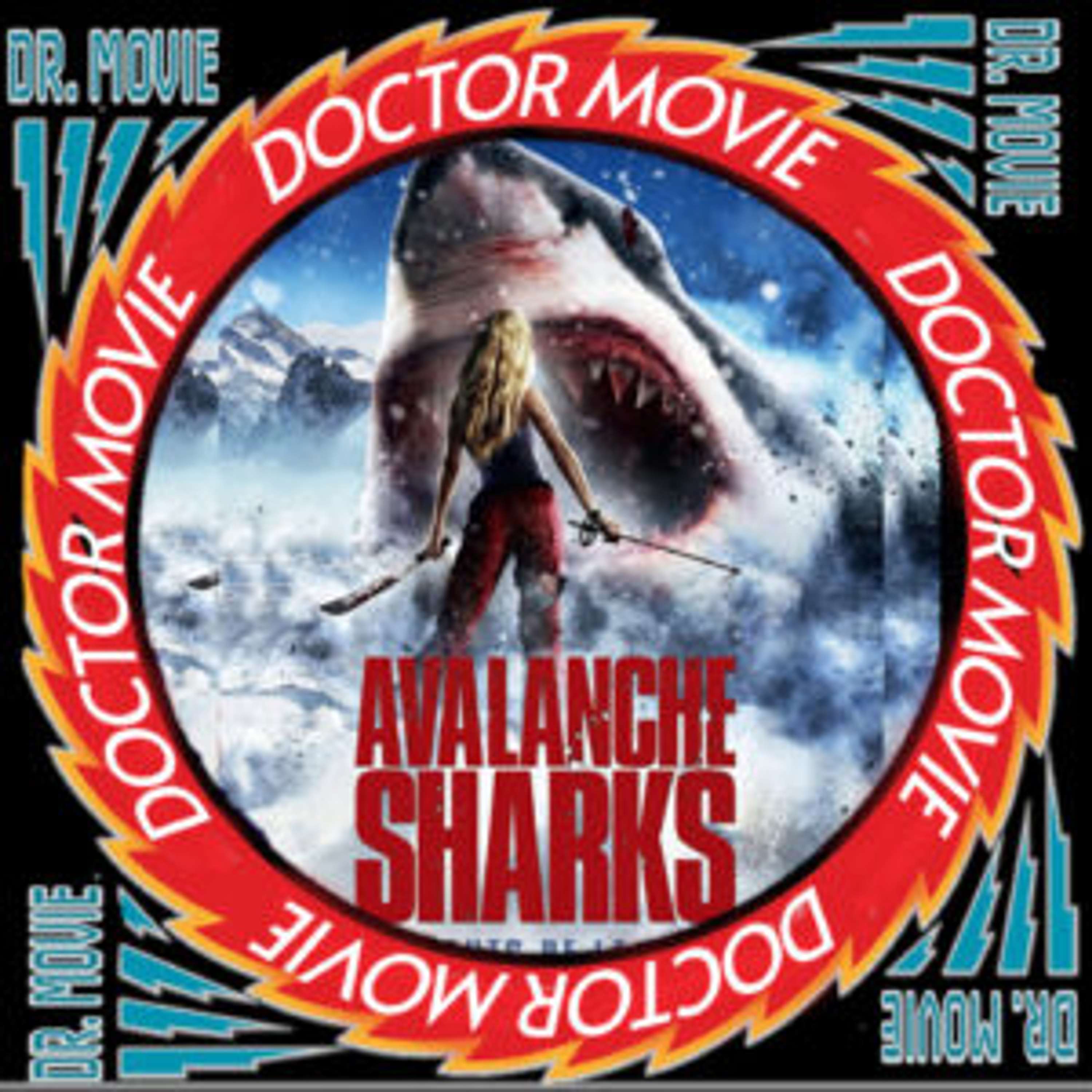 Doctor Movie: Episode 221: Avalanche Sharks - podcast episode cover