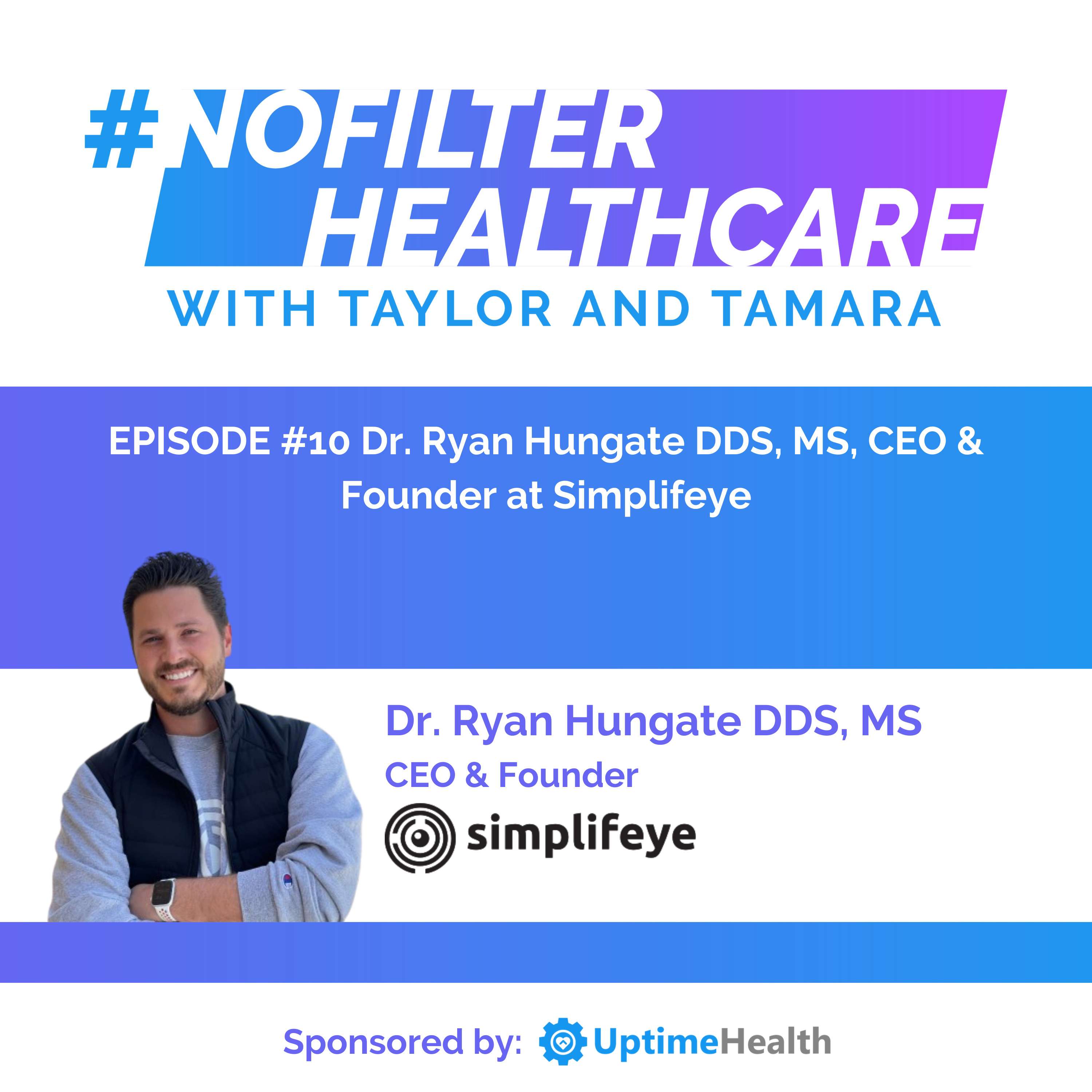 #10 - Dr. Ryan Hungate DDS, MS, CEO & Founder at Simplifeye