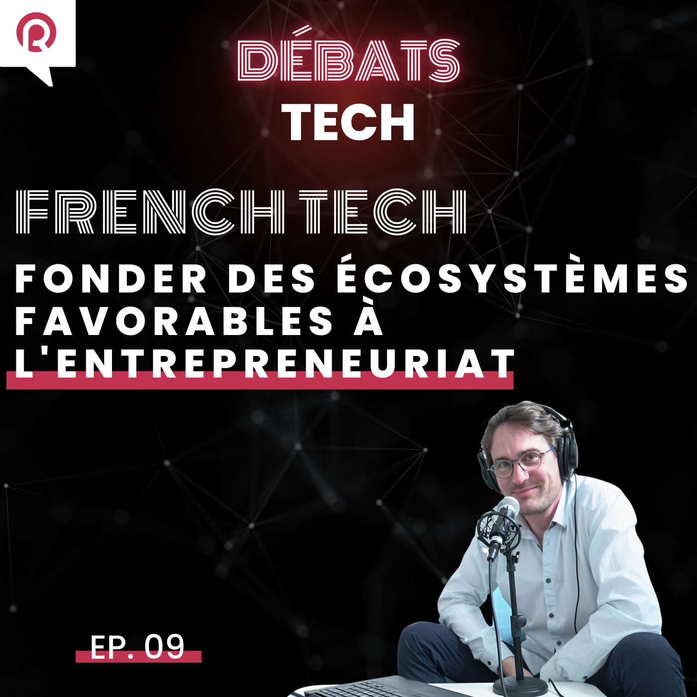 Fonder des écosystèmes favorables à l'entrepreneuriat : la mission French Tech episode artwork