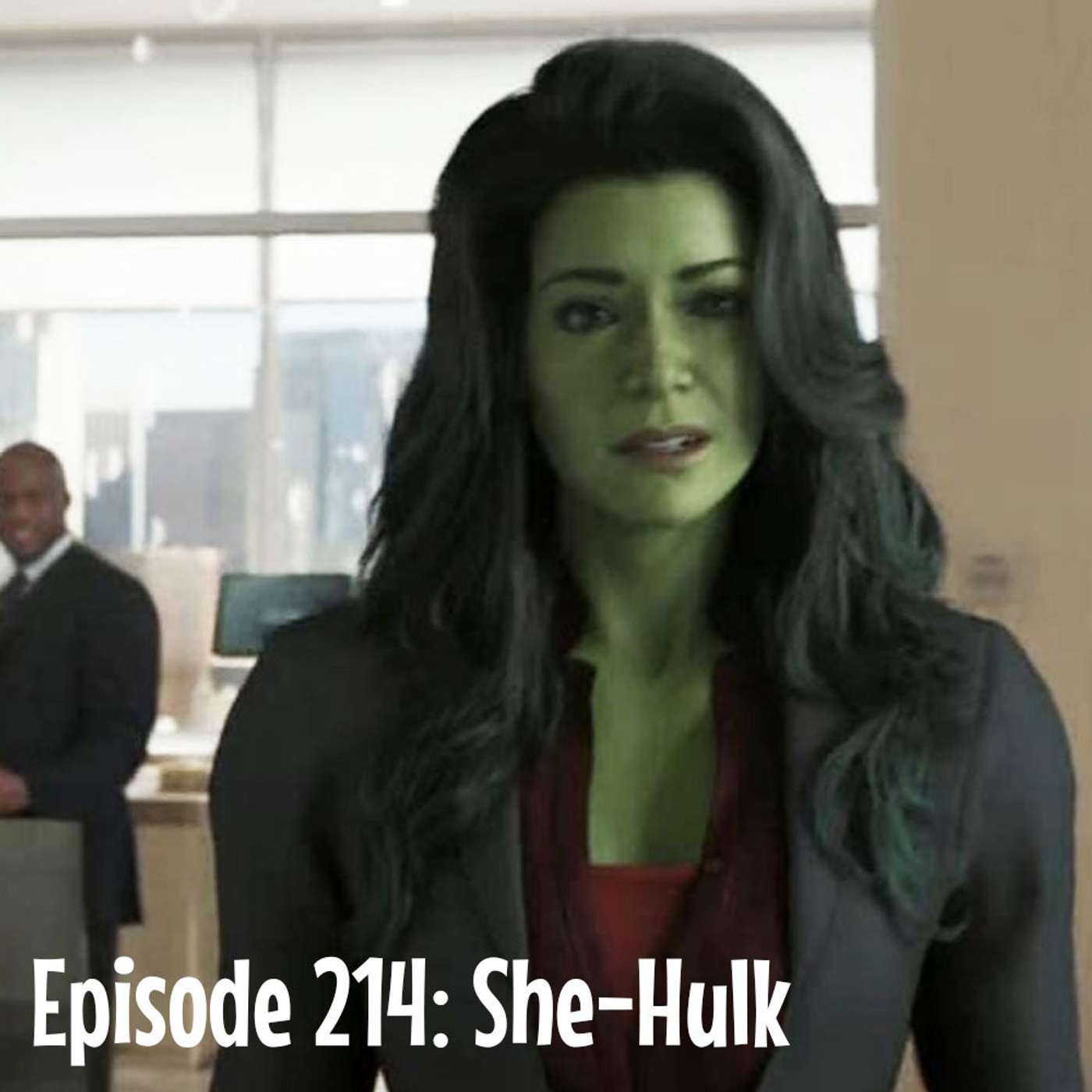 Episode 214: She-Hulk Attorney at Law Episode 214: She-Hulk Attorney at Law
