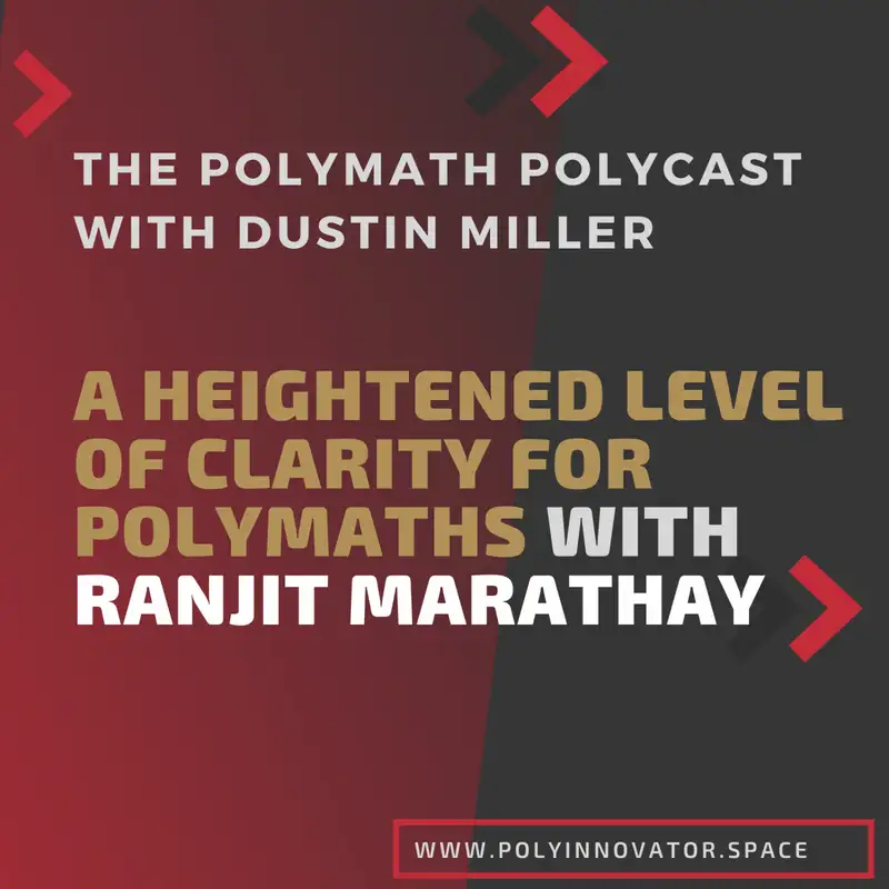 A Heightened Level of Clarity for Polymaths with Ranjit Marathay [Interview]