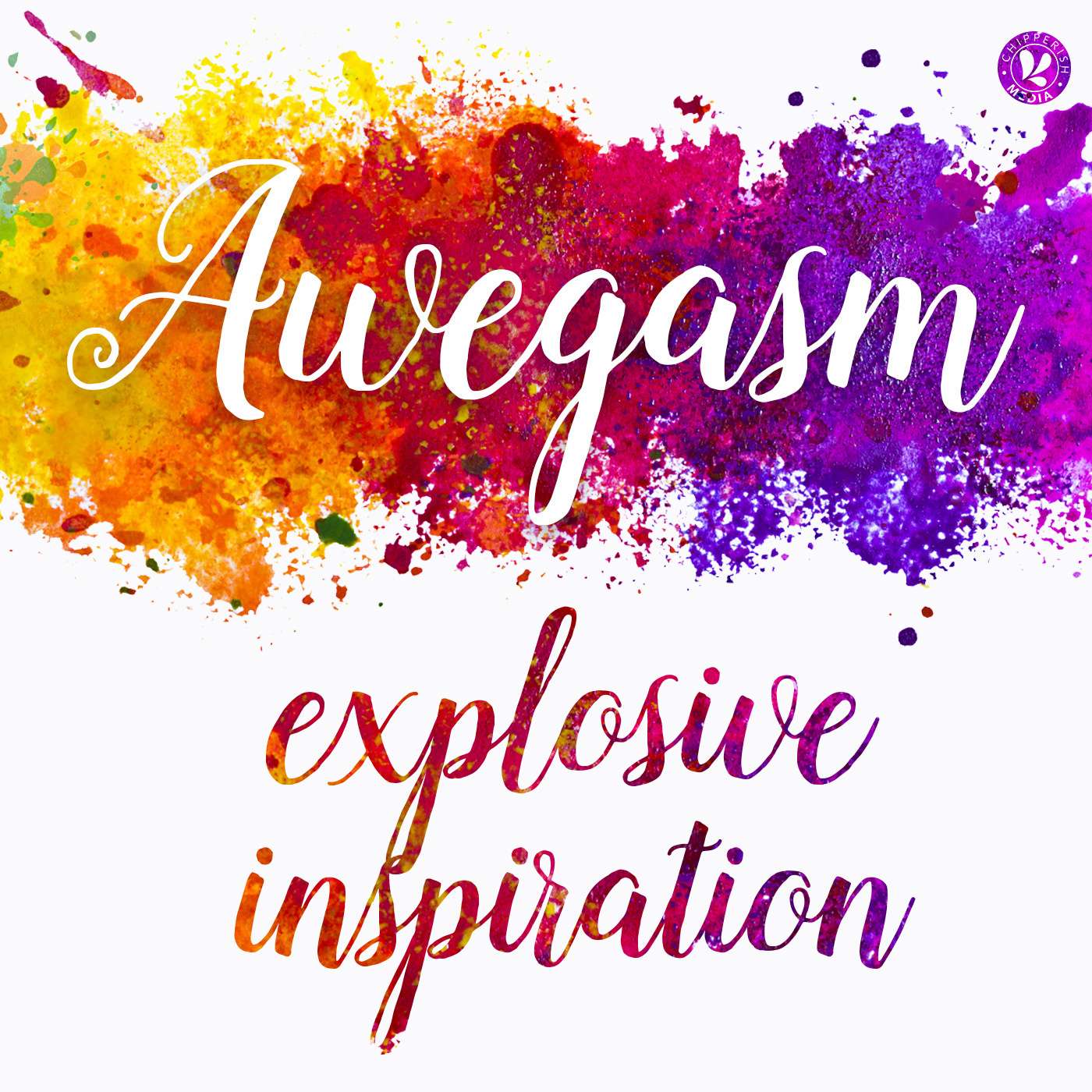 Awegasm, a podcast about explosive inspiration
