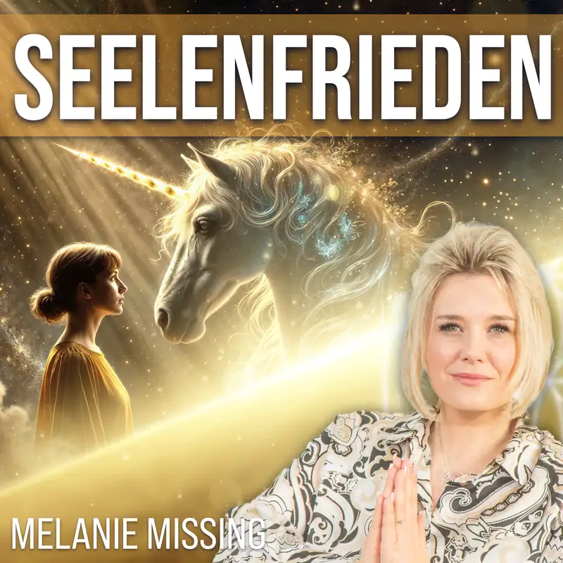 #349 Engel & Einhörner: Himmlische Begleiter für Deinen Seelenfrieden - Melanie Missing