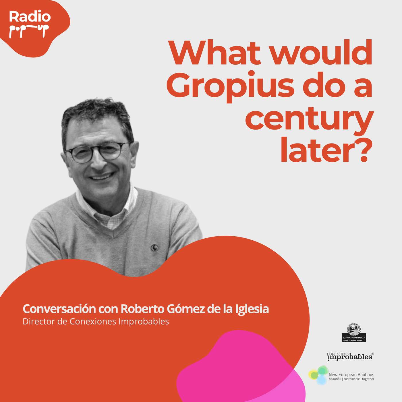 What would Gropius do a century later? - Radio PopUp