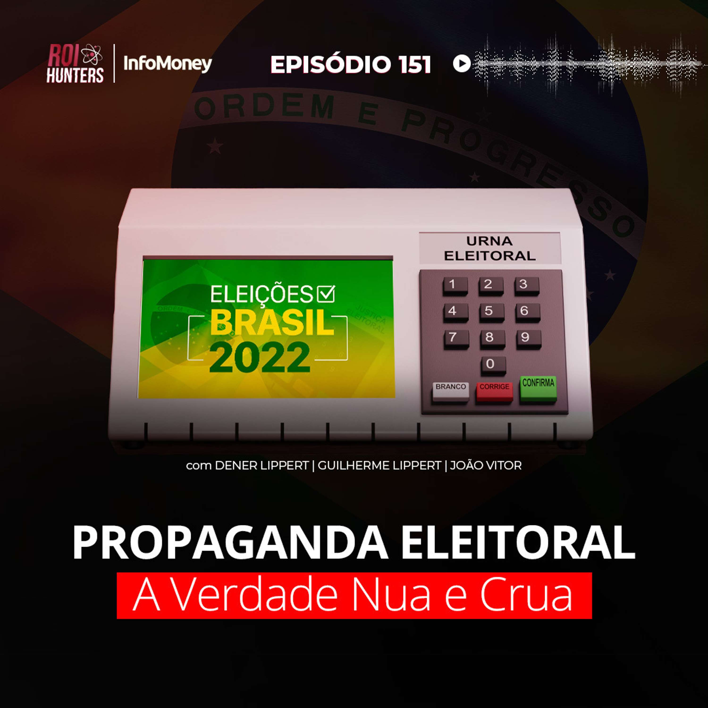 #151 - Propaganda Política: a verdade Nua e Crua