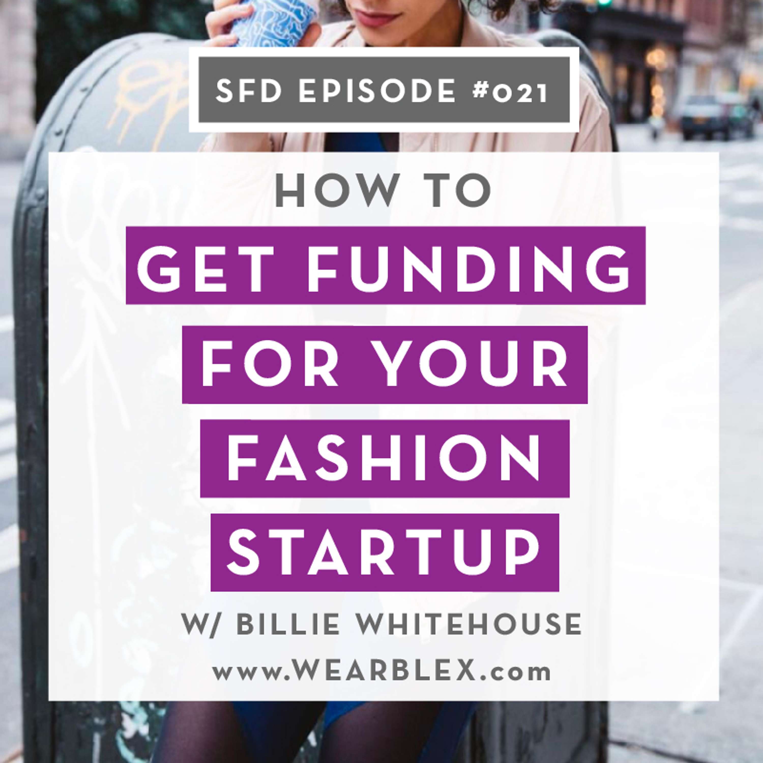 SFD021: How to Get Funding for Your Fashion Startup