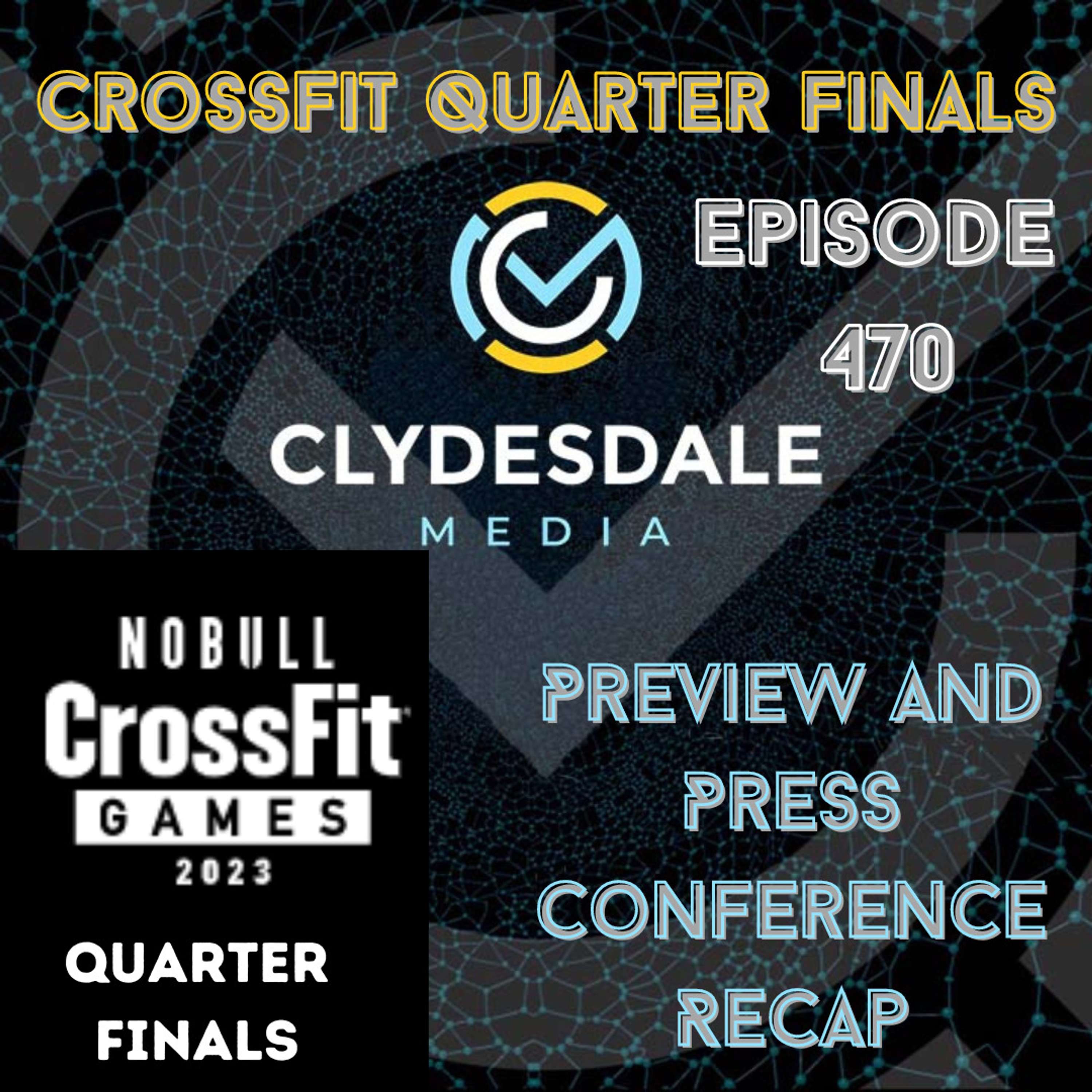 Clydesdale Media | QuarterFinals Preview Show and CrossFit Press Conference Recap