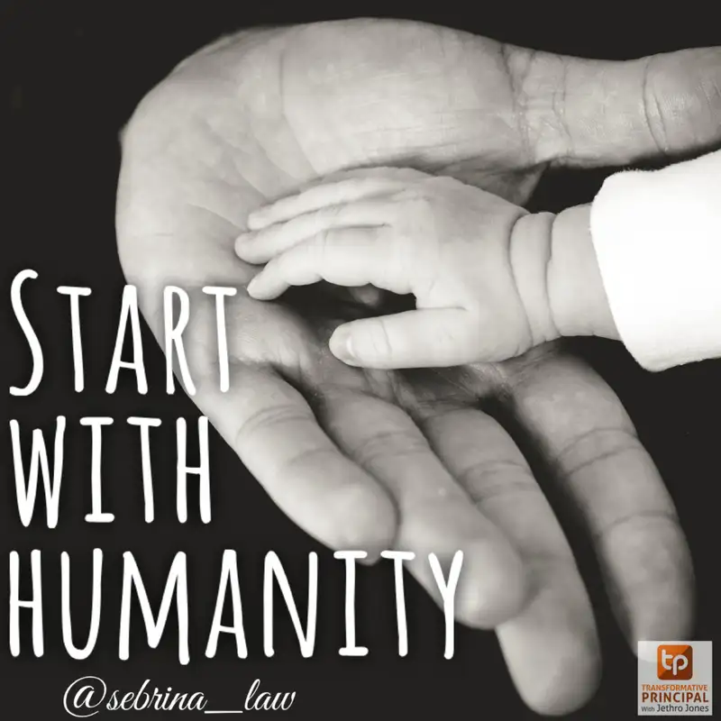 Start with Humanity with Dr. Sebrina Lindsay-Law Transformative Principal 419