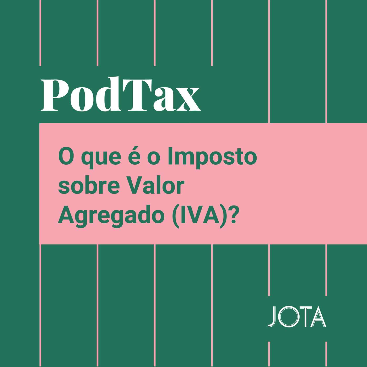 O que é o Imposto sobre Valor Agregado (IVA)? | Podtax #31 episode artwork