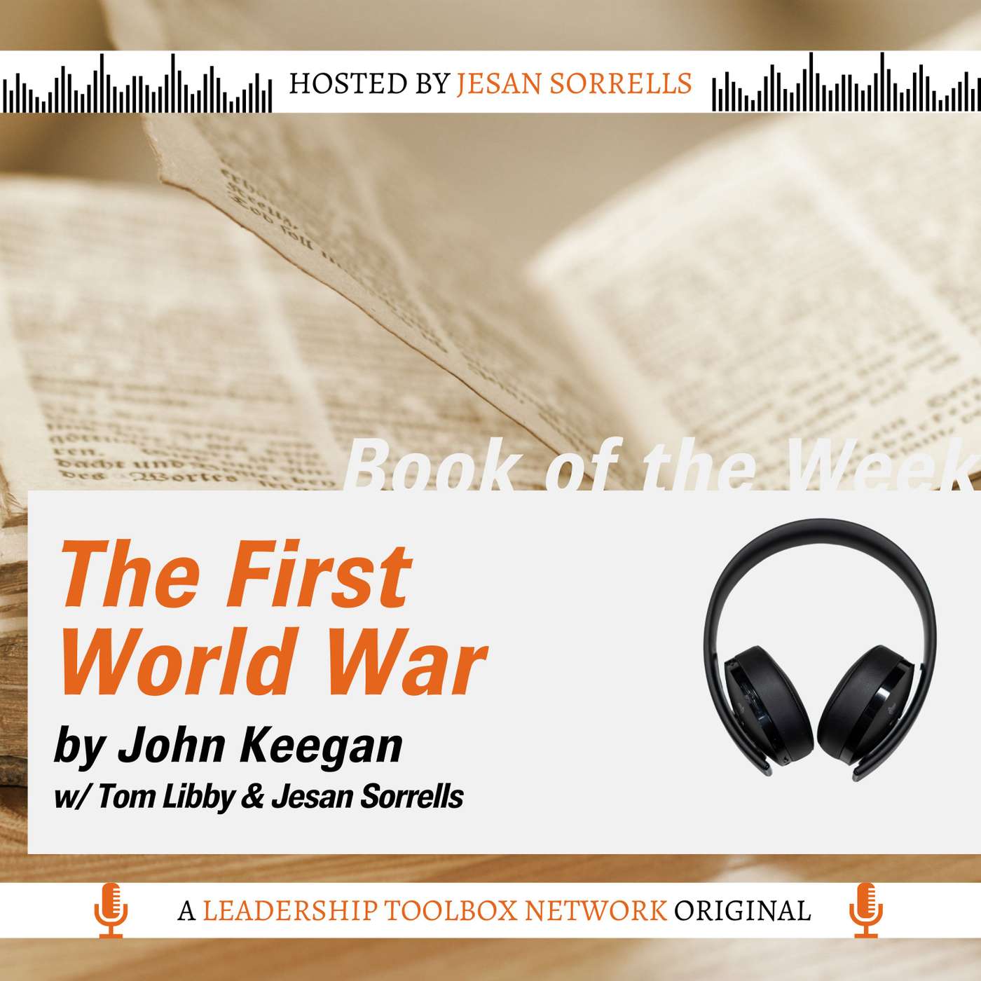 The First World War by John Keegan w/Tom Libby & Jesan Sorrells The First World War by John Keegan w/Tom Libby & Jesan Sorrells